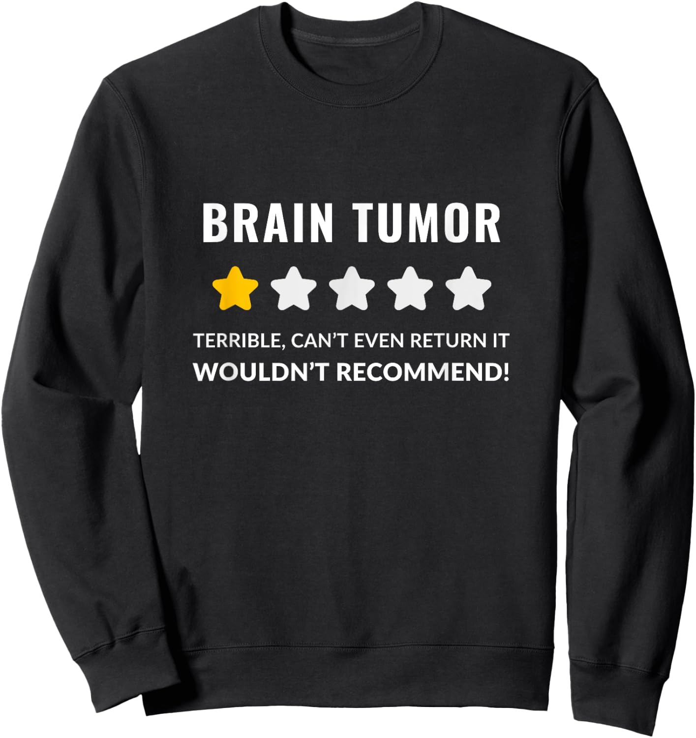 Brain Tumor Wouldn't Recommend Funny Sweatshirt - Sweatshirt | Black