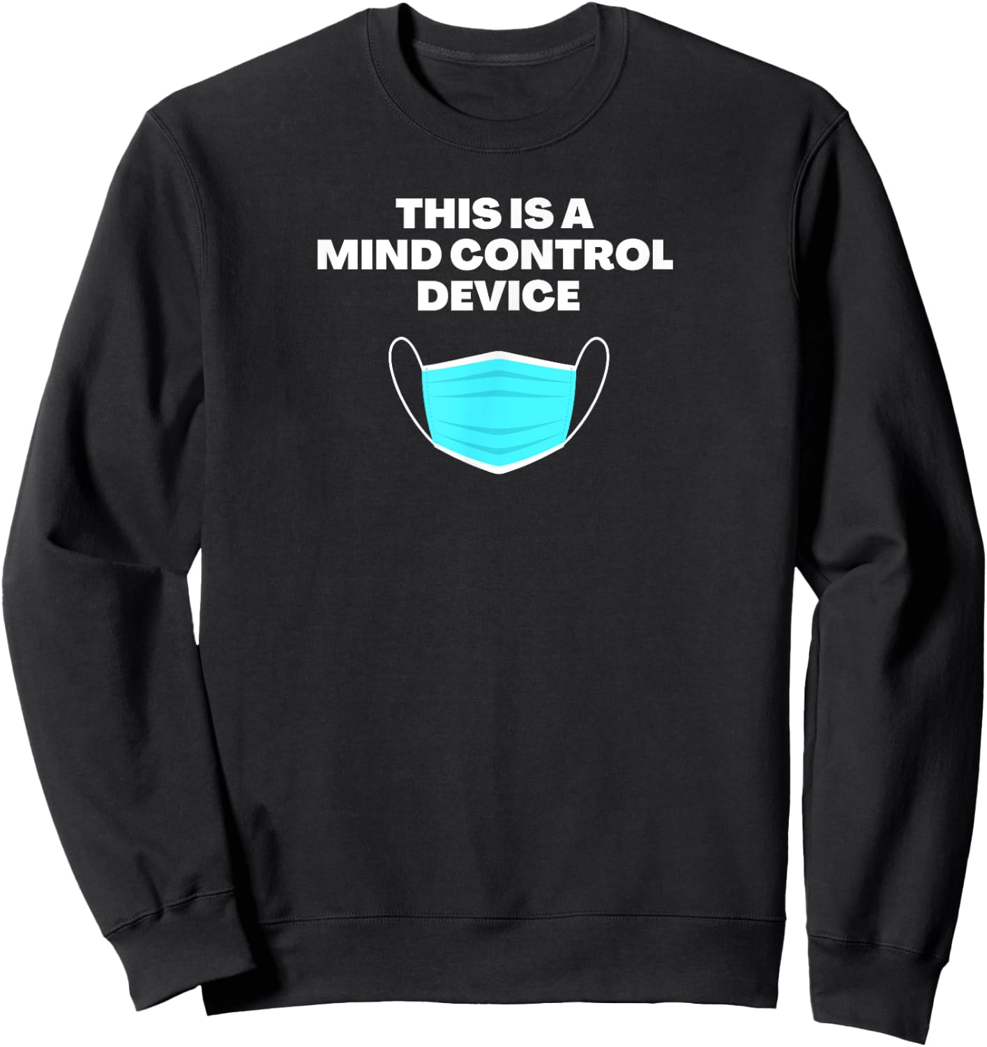 Mind Control Anti Mask - Pro Trump and Freedom - Protest Sweatshirt - Sweatshirt | Black