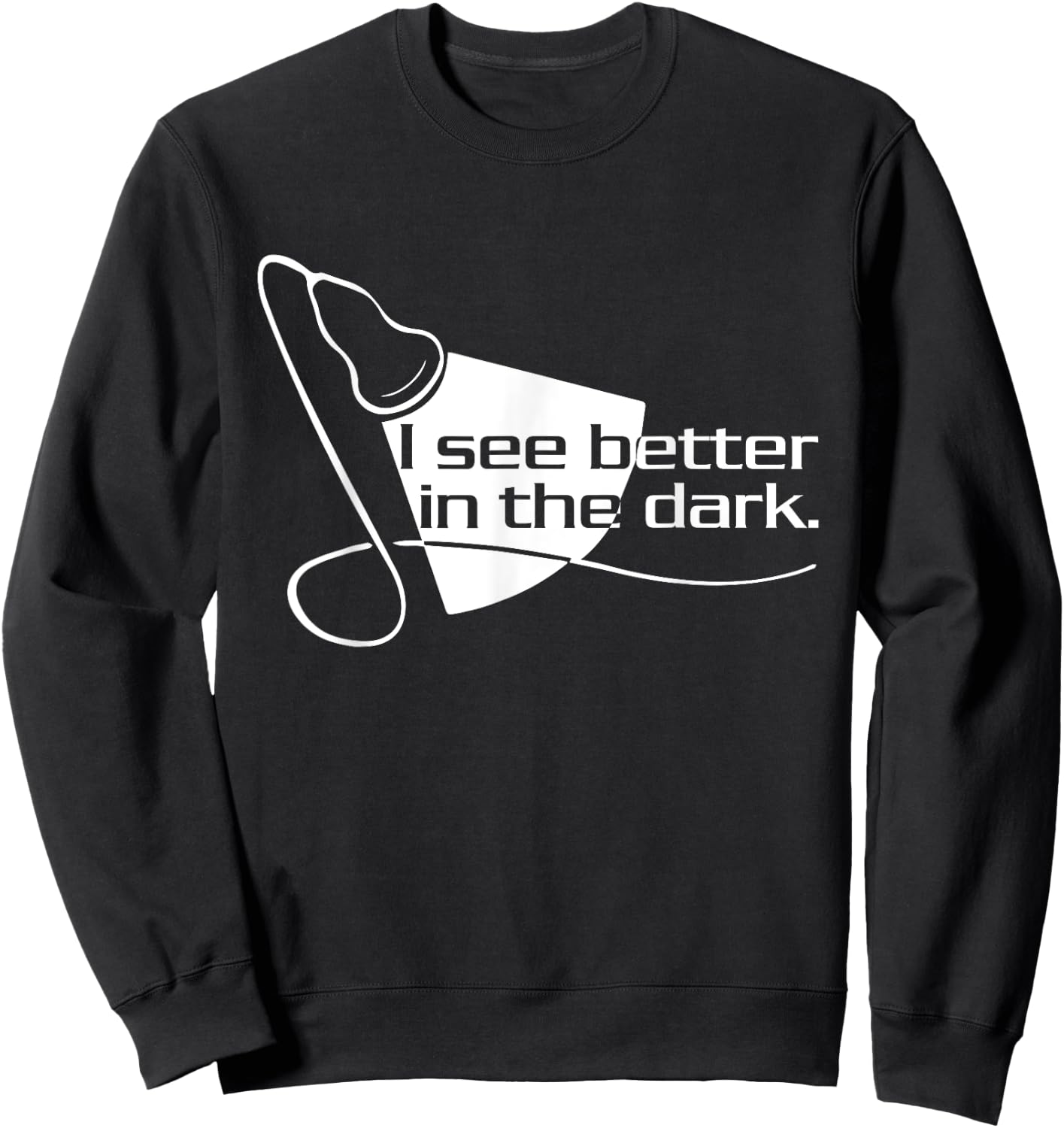 Sonographer Scan I See Better In The Dark - Ultrasound Tech Sweatshirt - Sweatshirt | Black