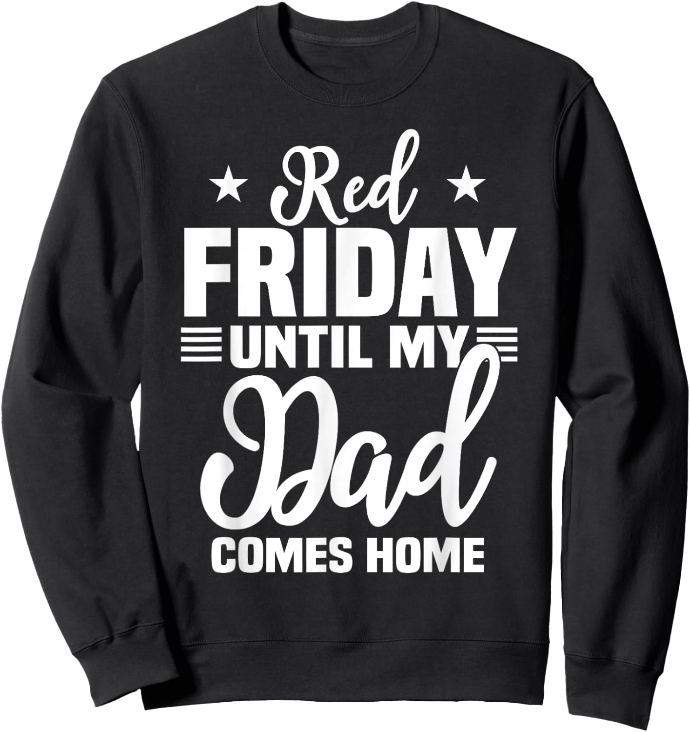 Red Friday For My Dad Military Until Father Comes Home Sweatshirt - Sweatshirt | Black
