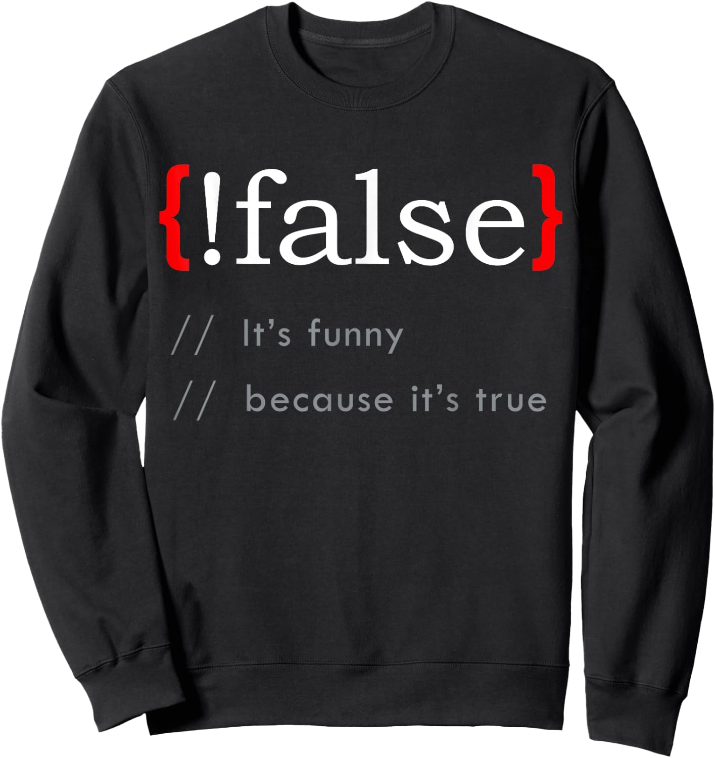 False Funny Because True Programming Learn Python C# Java Sweatshirt - Sweatshirt | Black