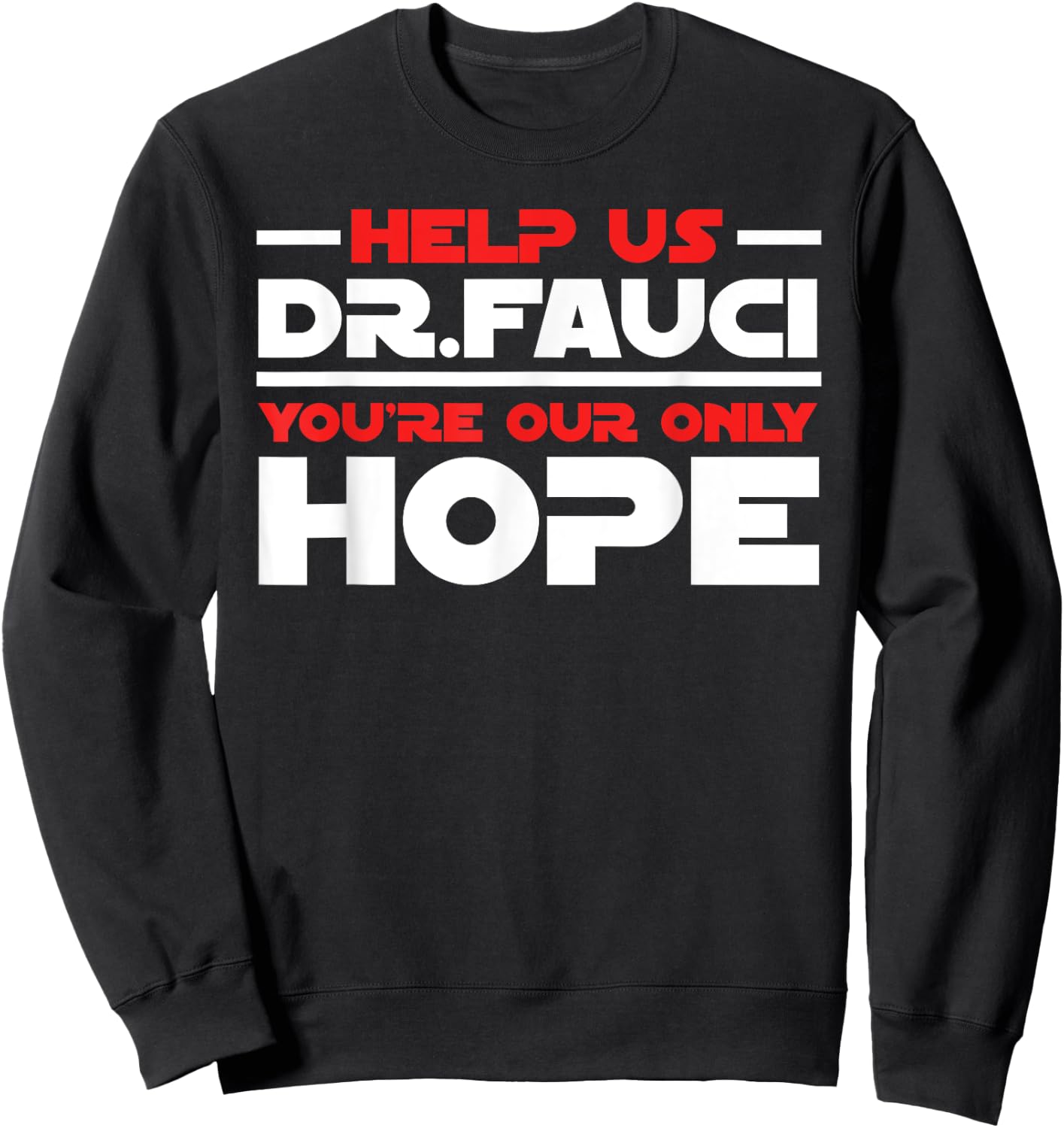 Help Us Doctor Fauci - Funny Gifts for Fauci Lovers Dr Sweatshirt - Sweatshirt | Black