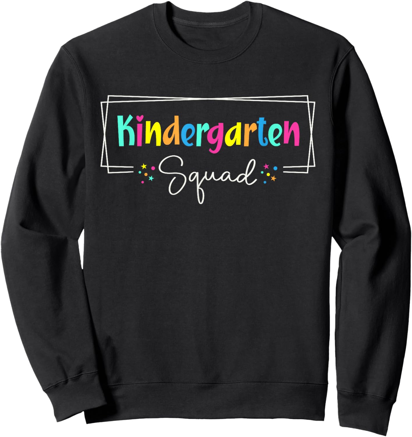 Cute Kindergarten Squad Crew Team Back To School Teacher Sweatshirt - Sweatshirt | Black