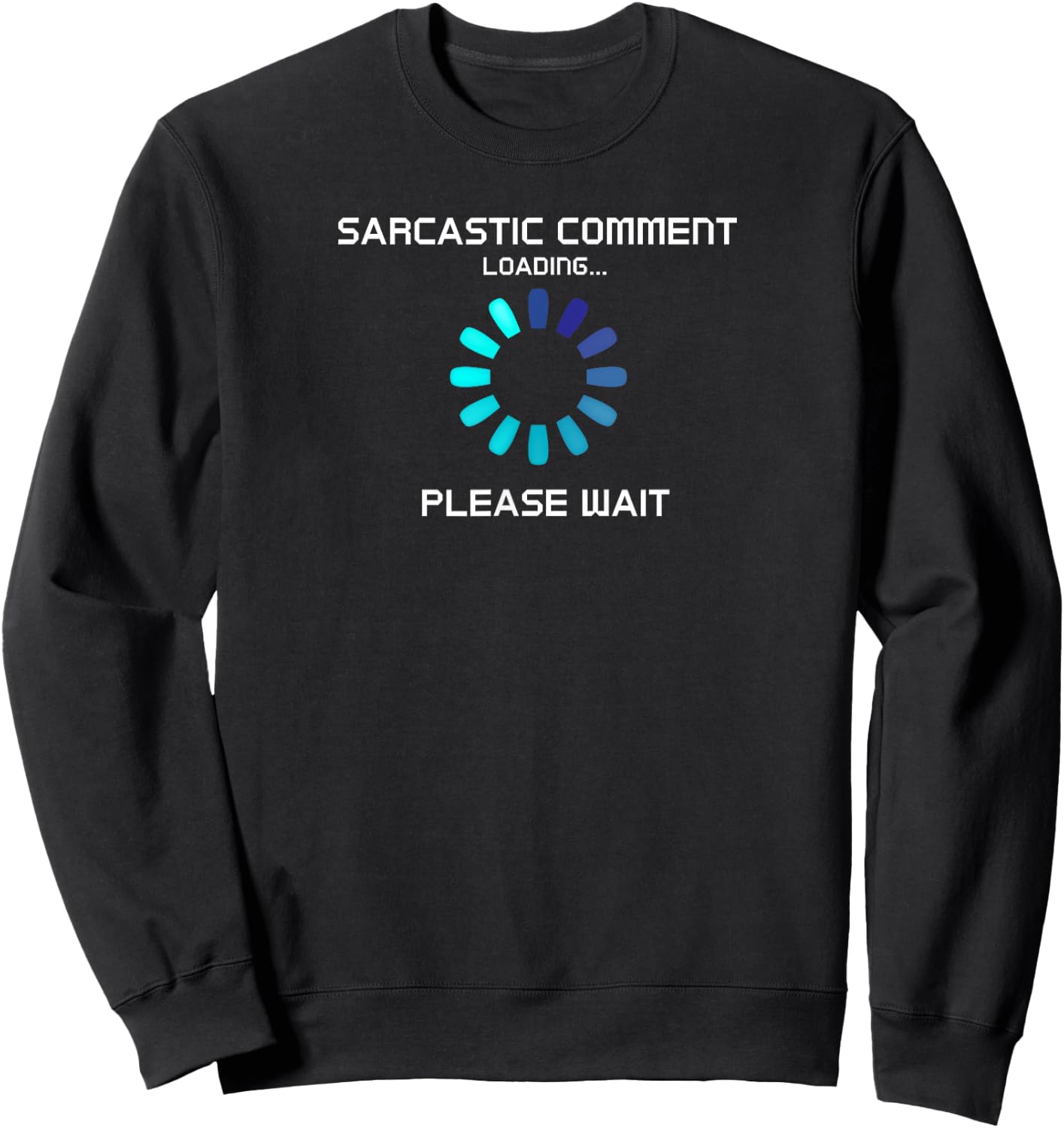 Sarcastic Comment Loading Funny Sweatshirt - Sweatshirt | Black