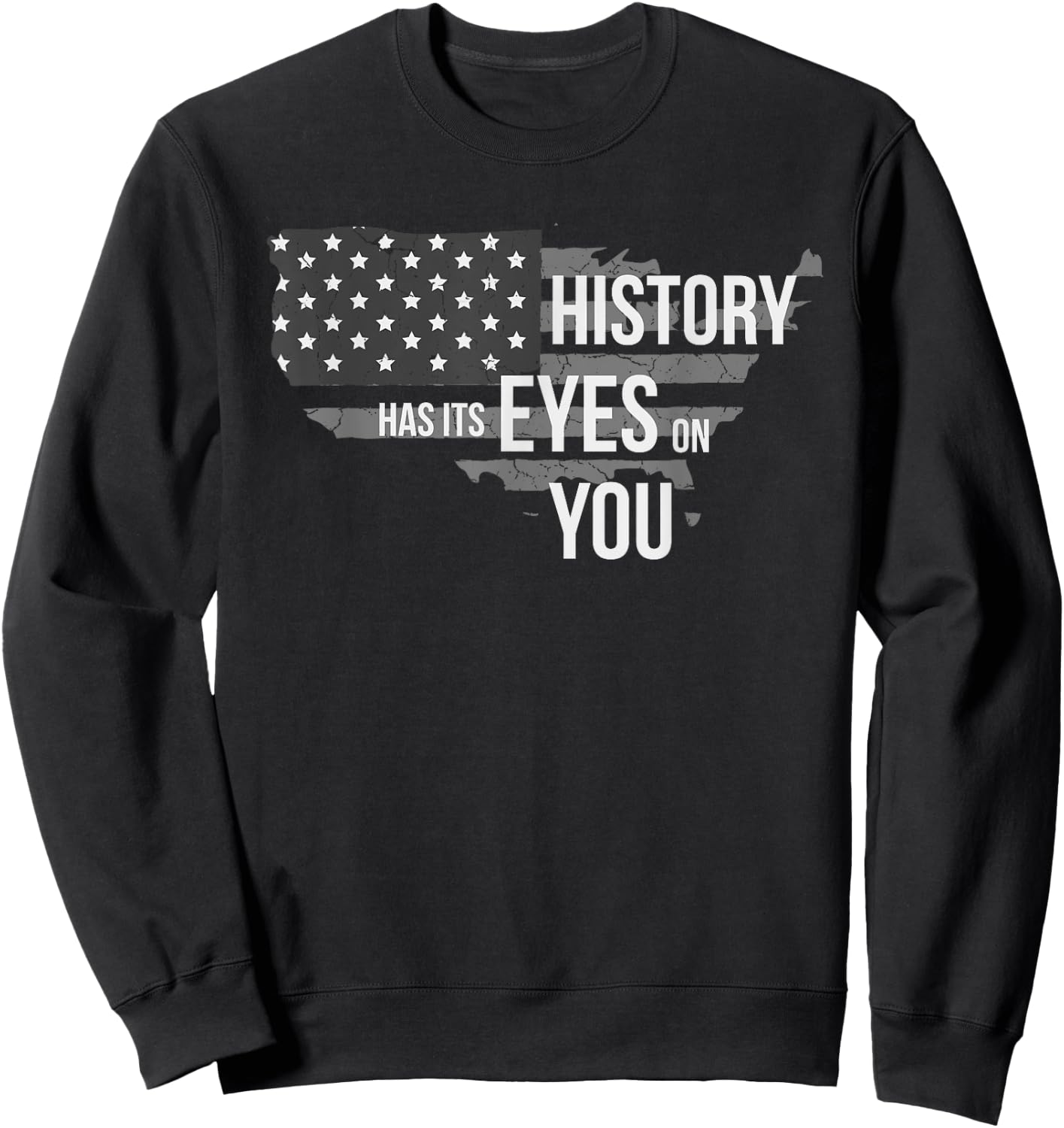 History Has Its Eyes on You Sweatshirt - Sweatshirt | Black