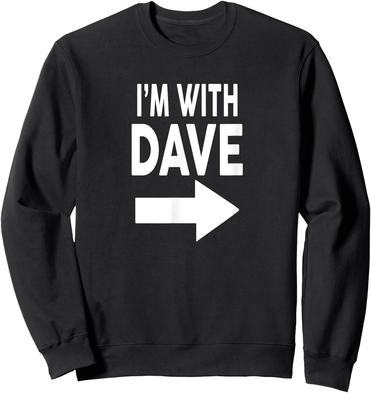 I'm With DAVE Name DAVE Sweatshirt - Sweatshirt | Black