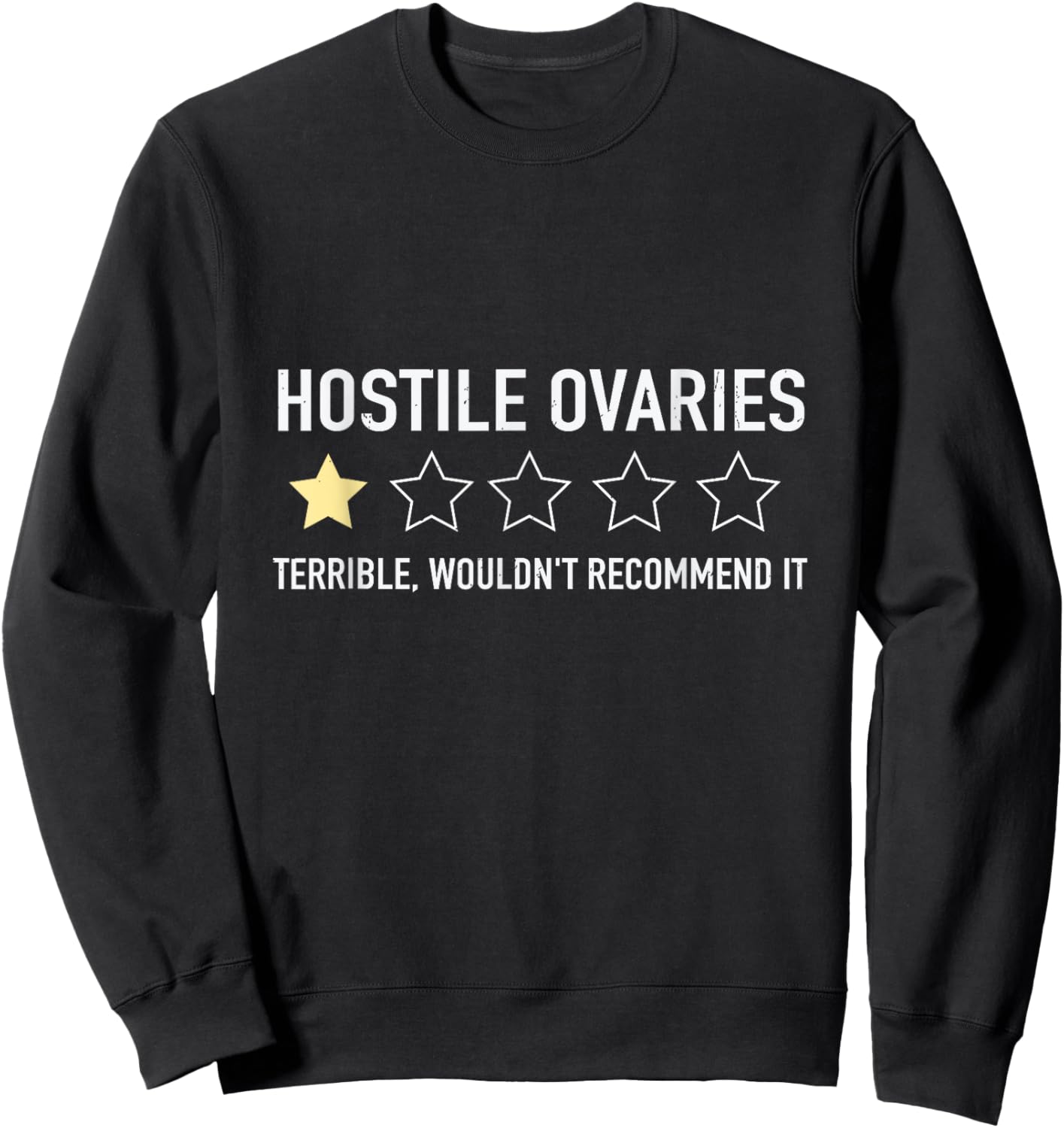 Hostile Ovaries Terrible Wouldn't Recommend it Ovarian Sweatshirt - Sweatshirt | Black