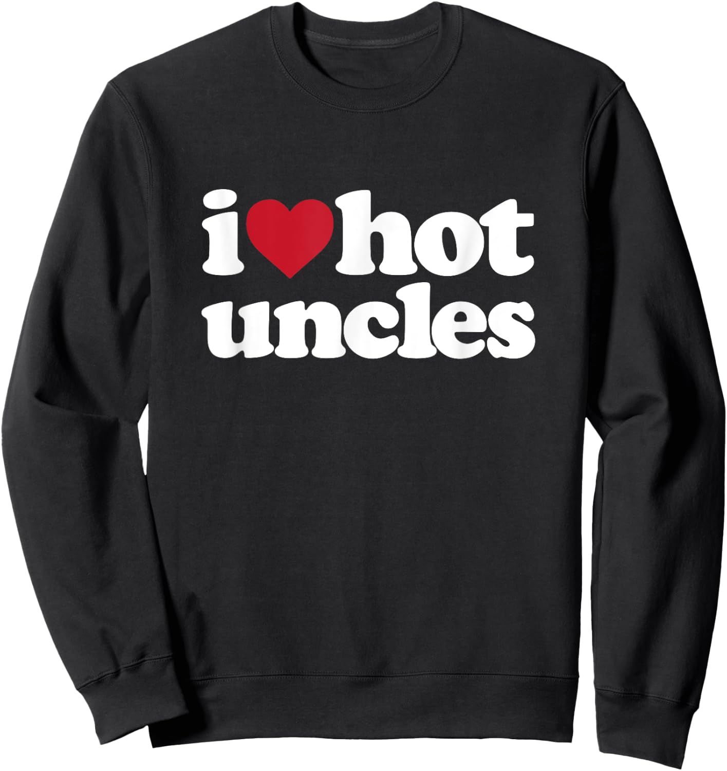 I Heart Hot Uncles Sweatshirt - Sweatshirt | Black