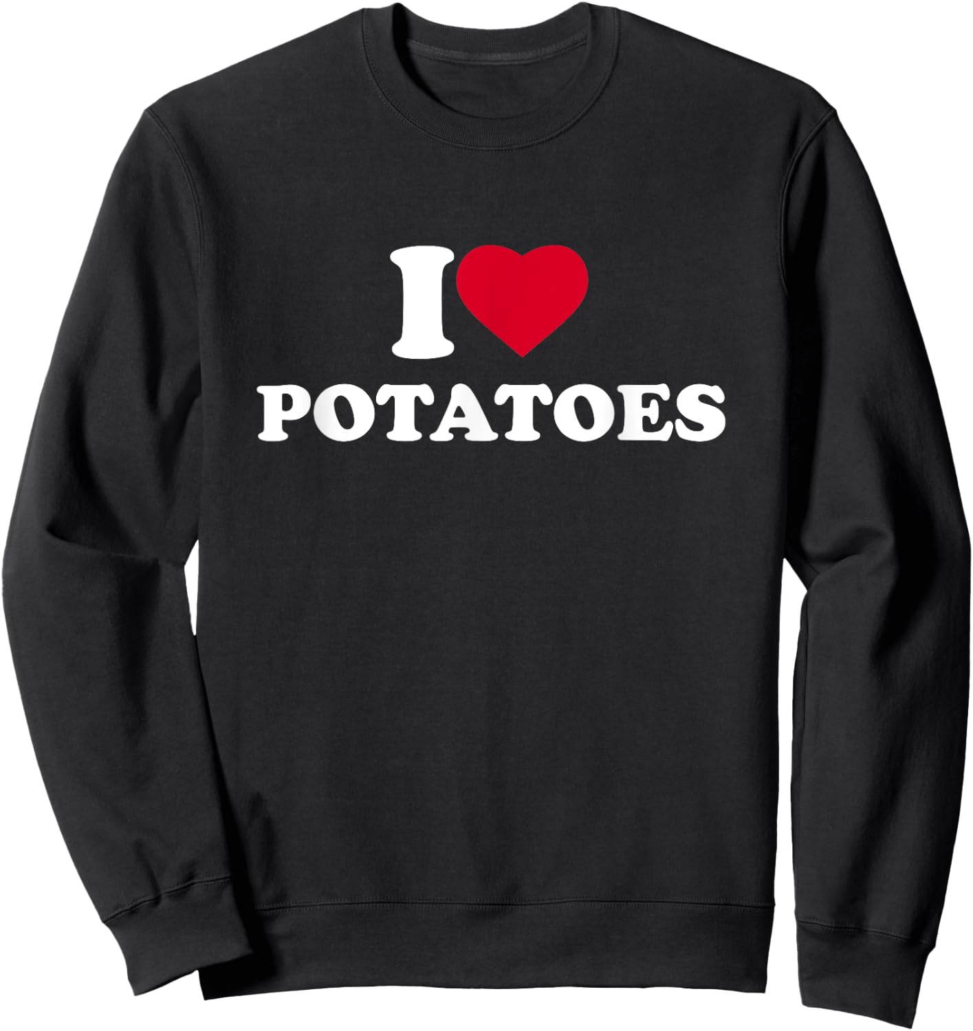 I Love Heart Potatoes Lover Vegetable Food Sweatshirt - Sweatshirt | Black