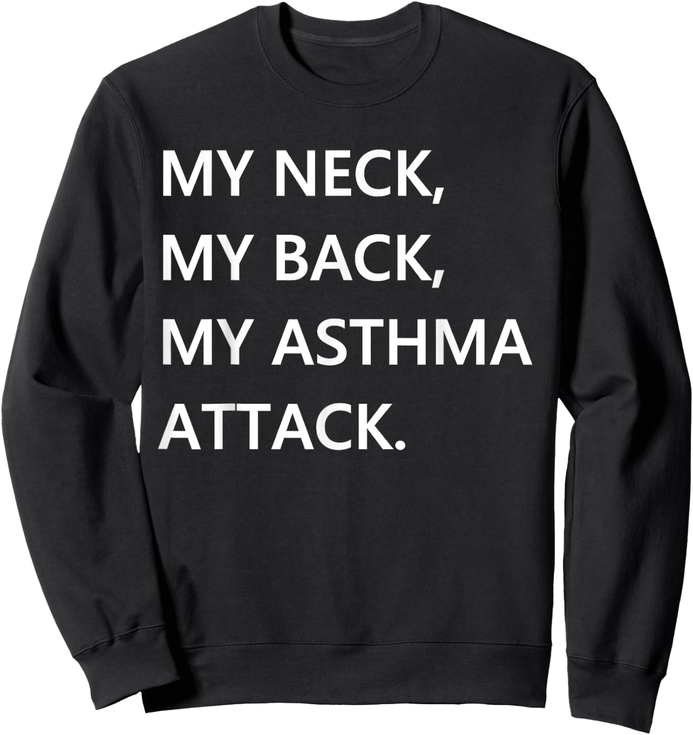 Funny Asthma Quote - Asthmatics Joke Meme Asthma Attack Sweatshirt - Sweatshirt | Black