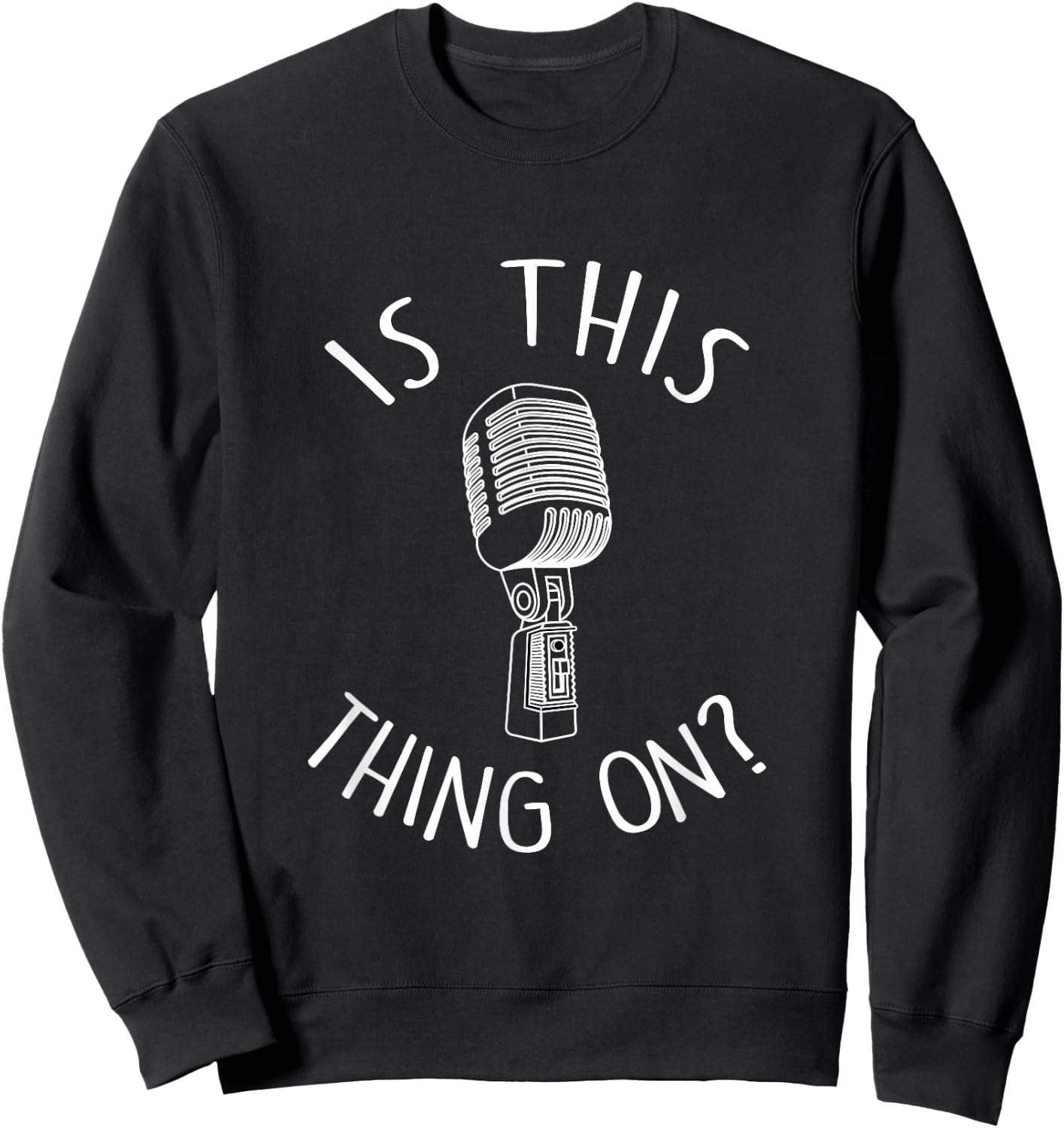 Is this thing on Stand Up Comedian Gift for Comics Sweatshirt - Sweatshirt | Black