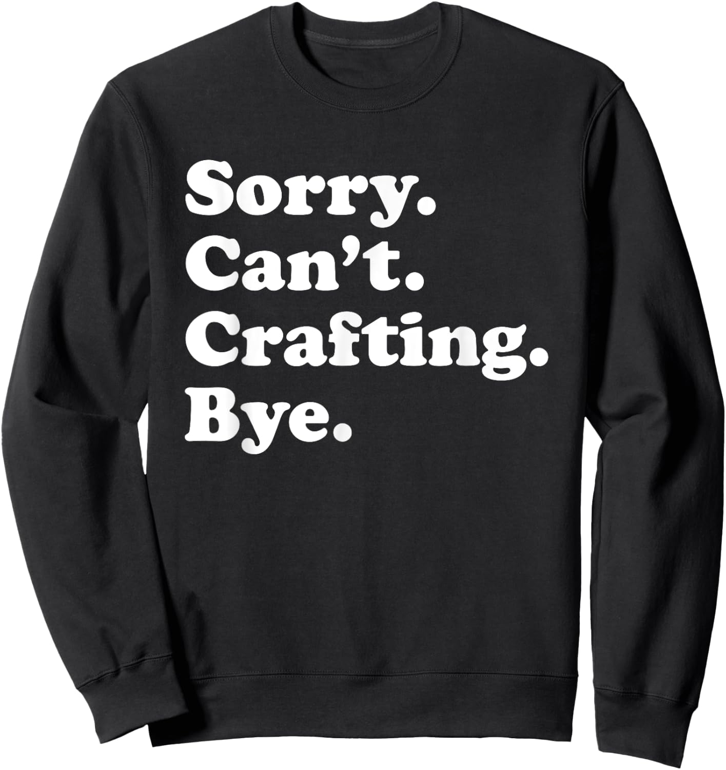Funny Crafting Crafts Gift Women Boys or Girls Sweatshirt - Sweatshirt | Black