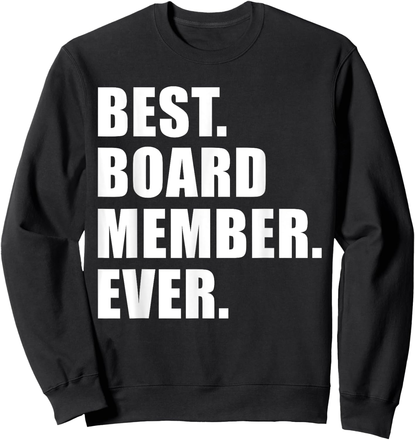 Best Board Member Ever Sweatshirt - Sweatshirt | Black