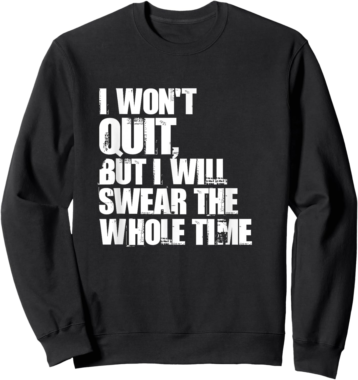 I Won't Quit But I'll Swear The Whole Time Running Gift Sweatshirt - Sweatshirt | Black