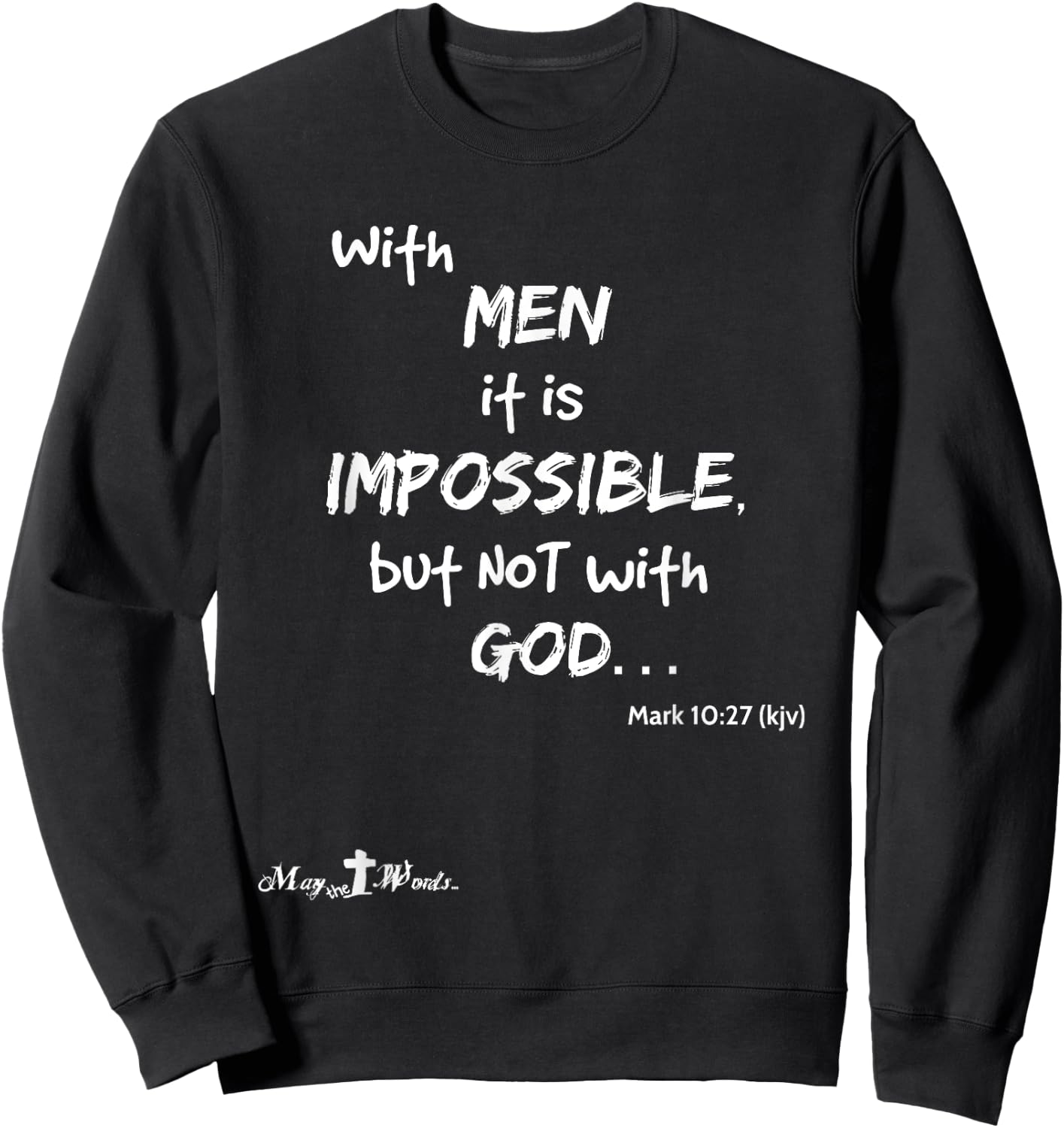 With men it impossible but not with God Mark 10:27 Christian Sweatshirt - Sweatshirt | Black