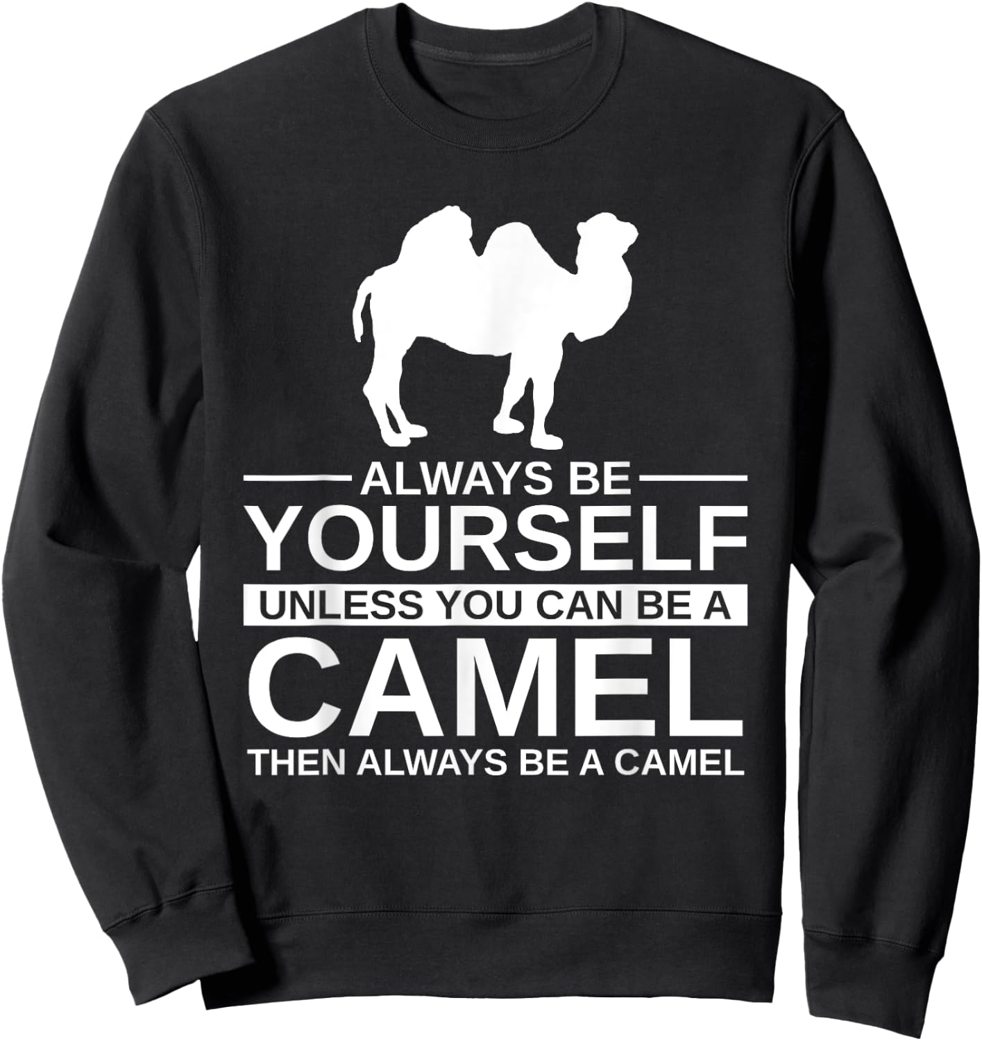 Always Be Yourself Camel Gift Women Calf Animal Sweatshirt - Sweatshirt | Black