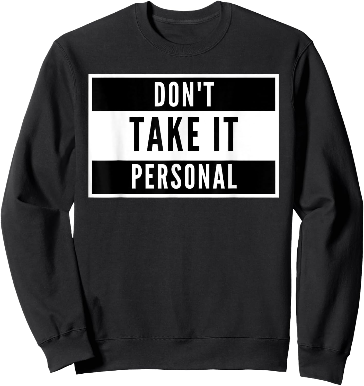 Don't take it personal - funny black and white design Sweatshirt - Sweatshirt | Black