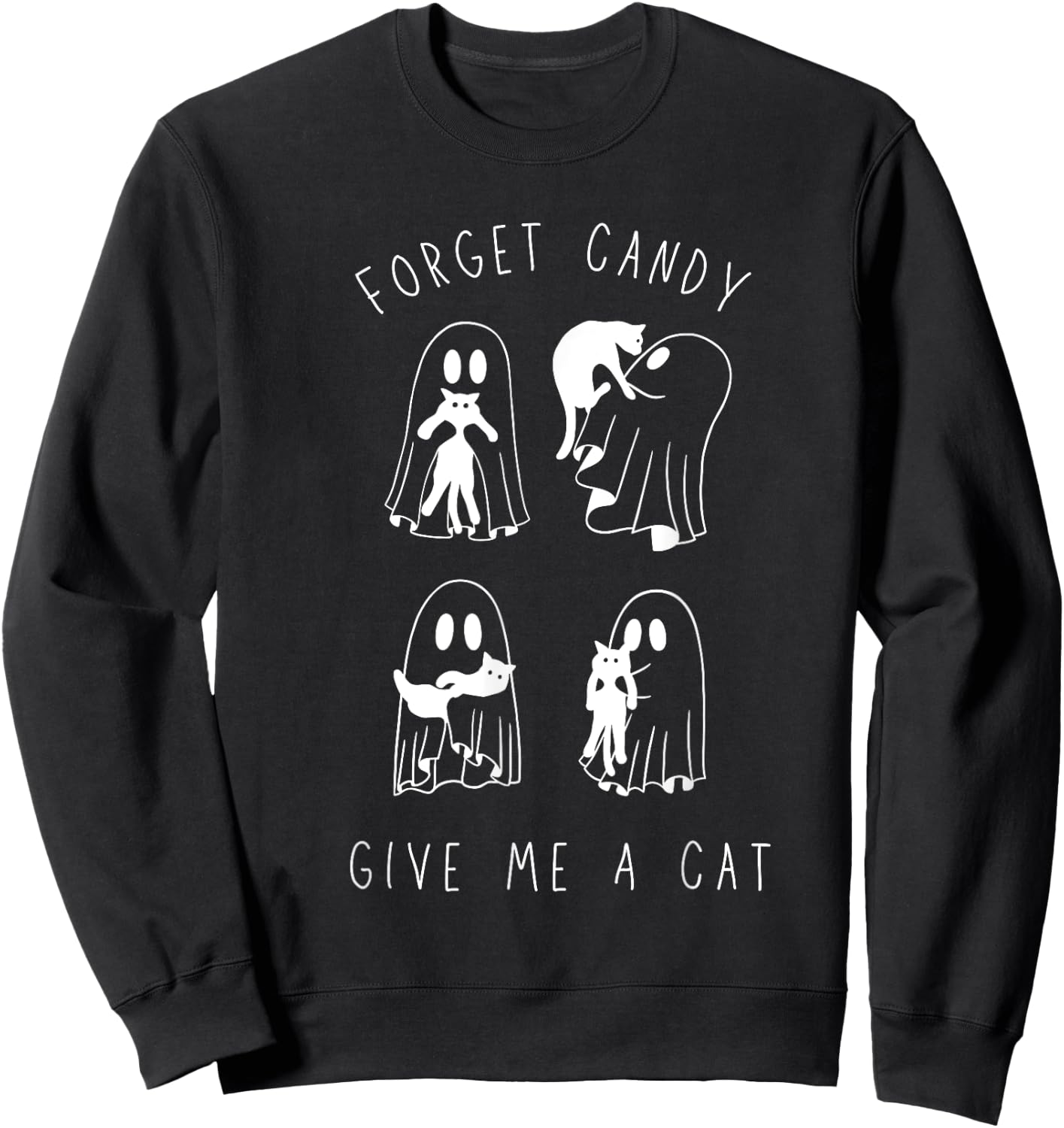 Forget Candy Give Me Cat Funny Boo Ghost Black Cat Halloween Sweatshirt - Sweatshirt | Black