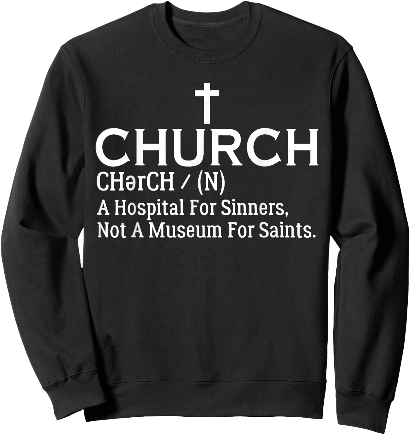 Church Definition Hospital For Sinners Not Museum For Saints Sweatshirt - Sweatshirt | Black
