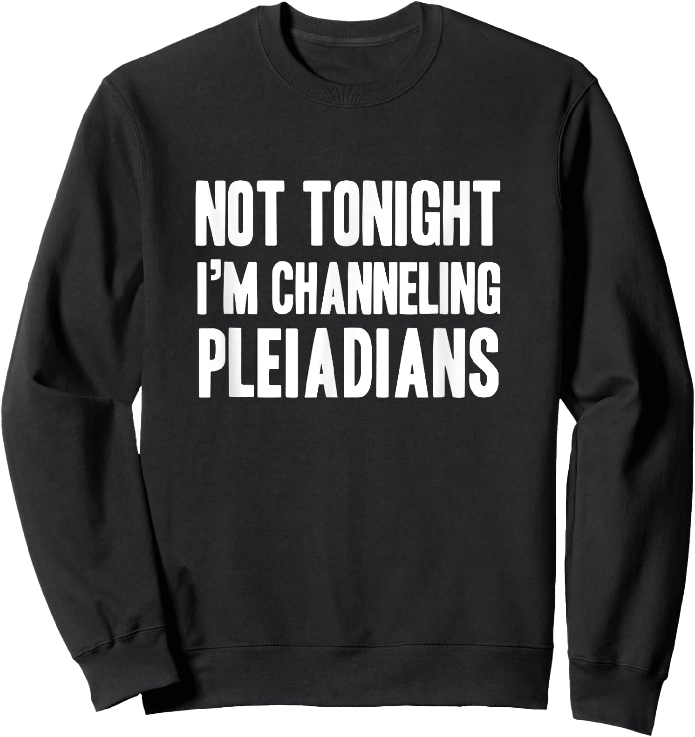 Funny channeling pleiadians new age lightworker Sweatshirt - Sweatshirt | Black
