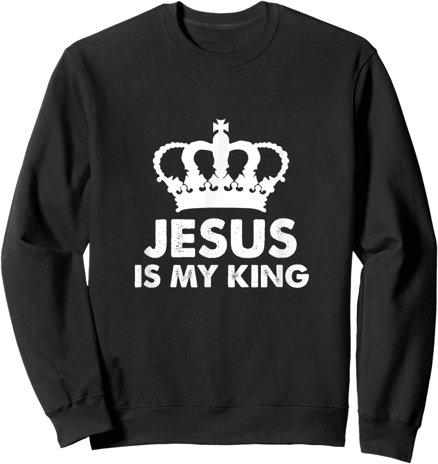 Jesus Is My King Christianity Faith Catholic Bible God Gift Sweatshirt - Sweatshirt | Black