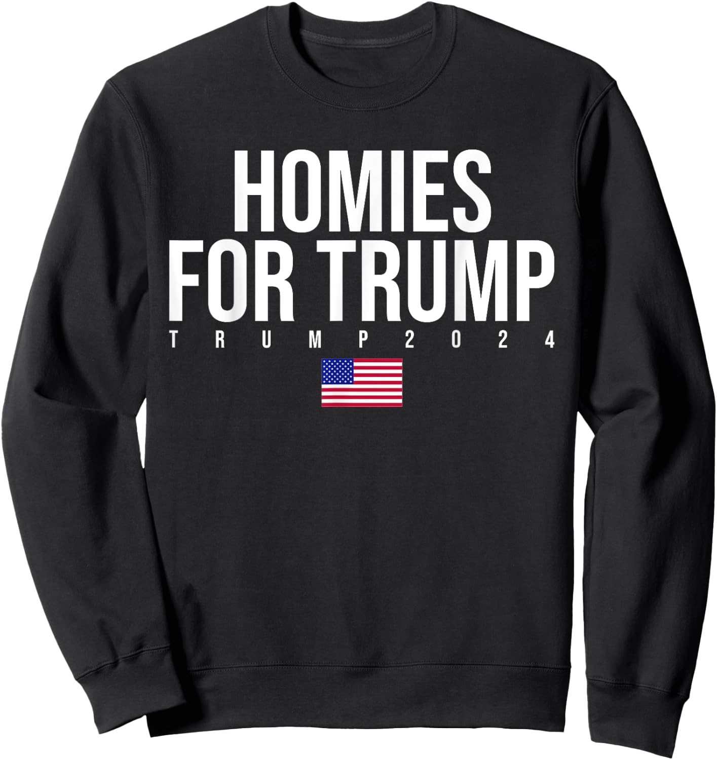Homies For Trump 2024 Great Edition Republican Conservative Sweatshirt - Sweatshirt | Black
