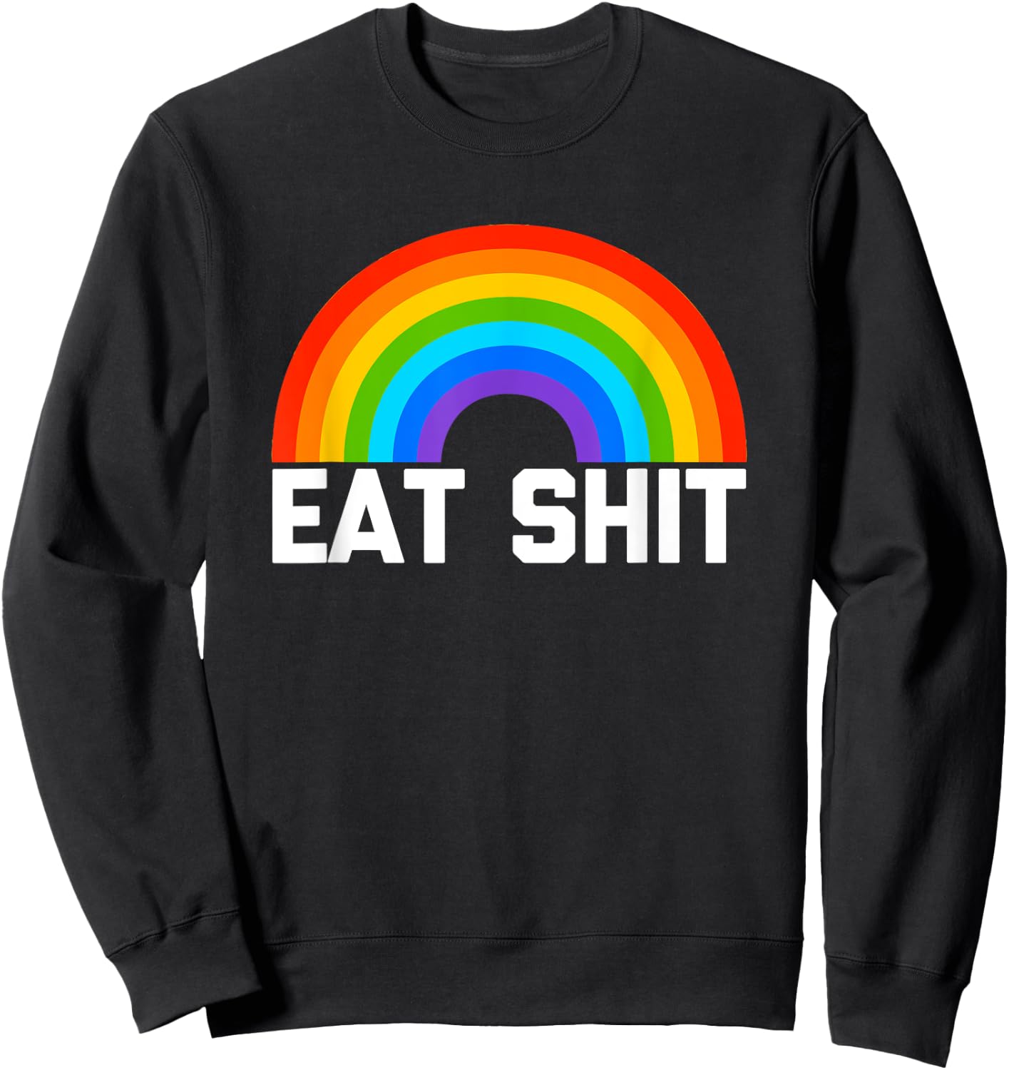 Eat Shit (Rainbow) funny saying sarcastic novelty Sweatshirt - Sweatshirt | Black