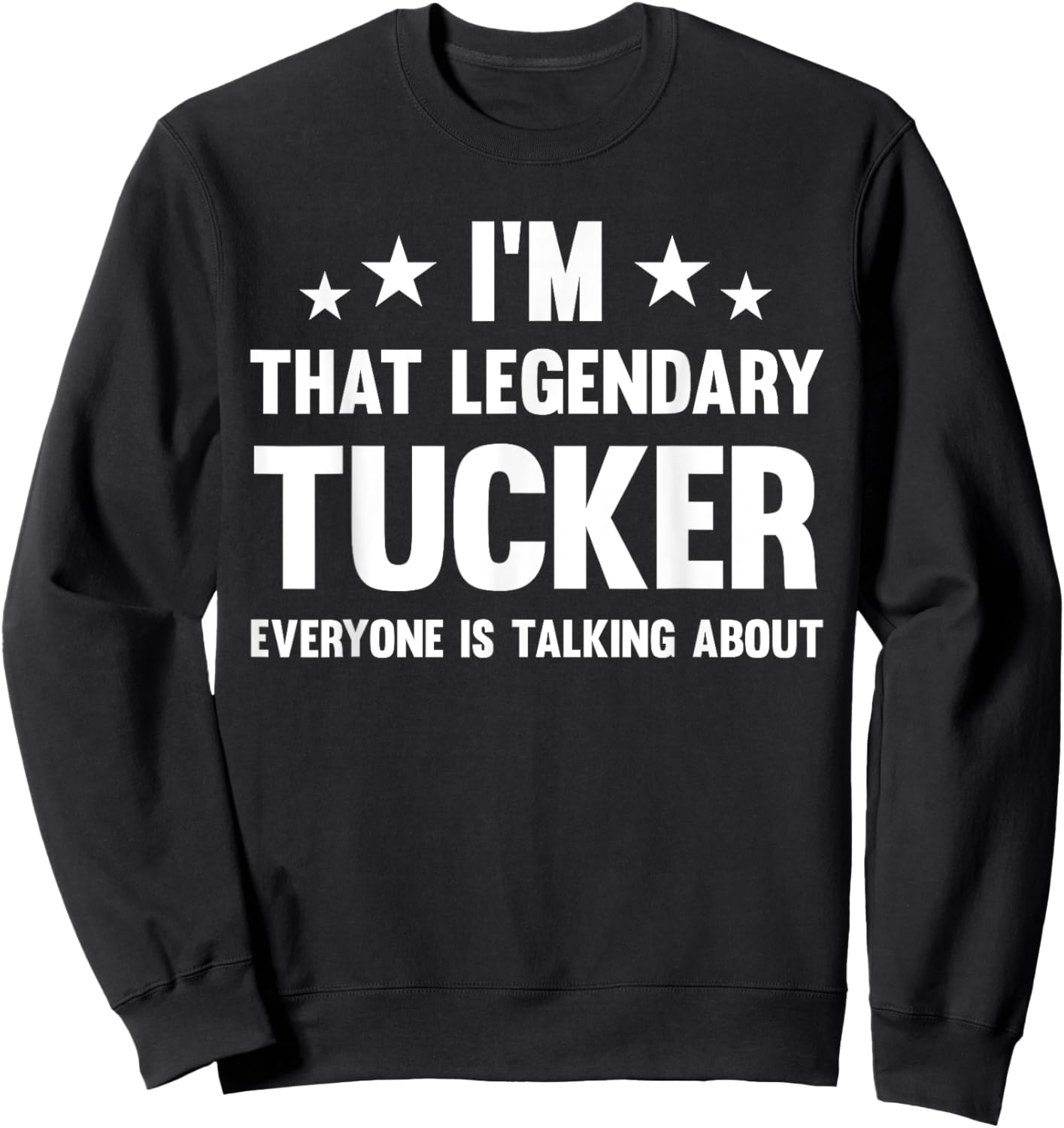 Tucker Personal First Name I'm That Legendary Funny Tucker , Small, Black Sweatshirt - Sweatshirt | Black