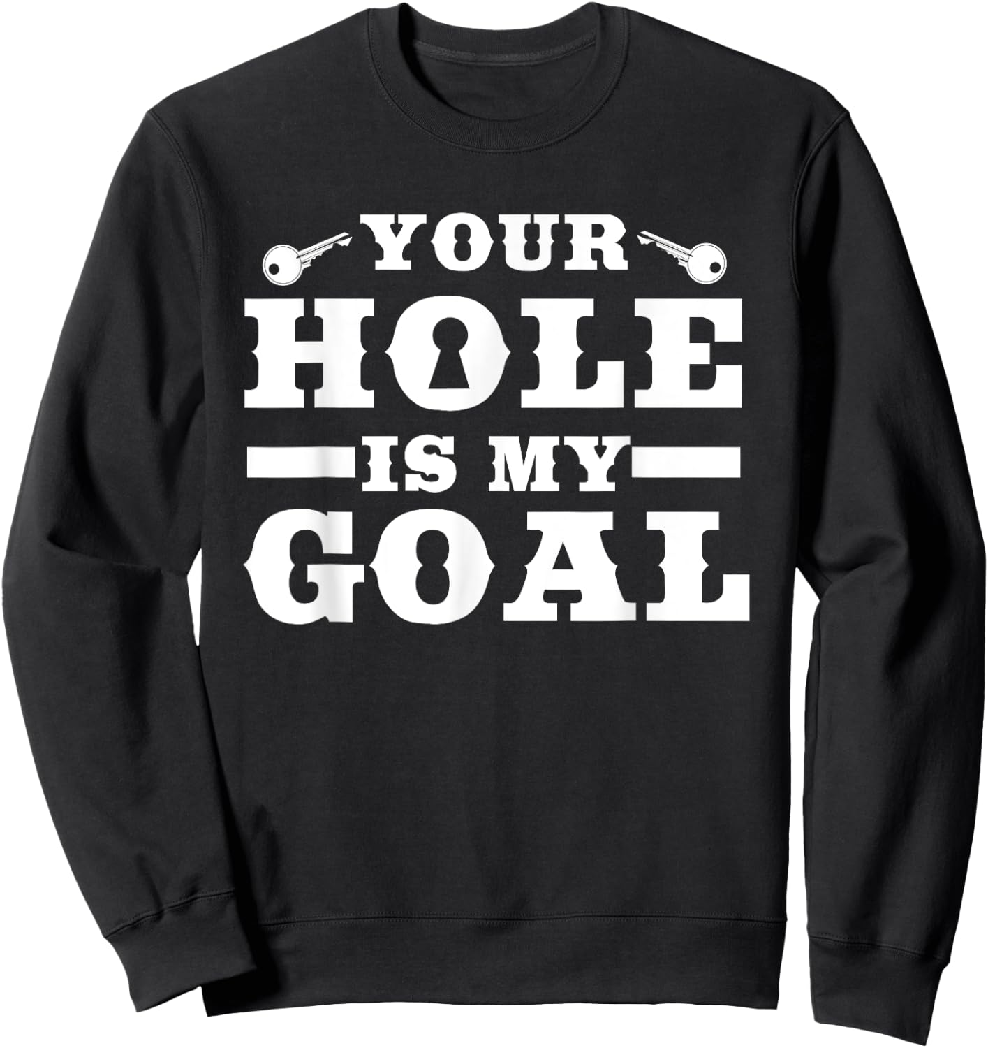 Your Hole Is My Target | Funny Keyhole Commission Sweatshirt - Sweatshirt | Black