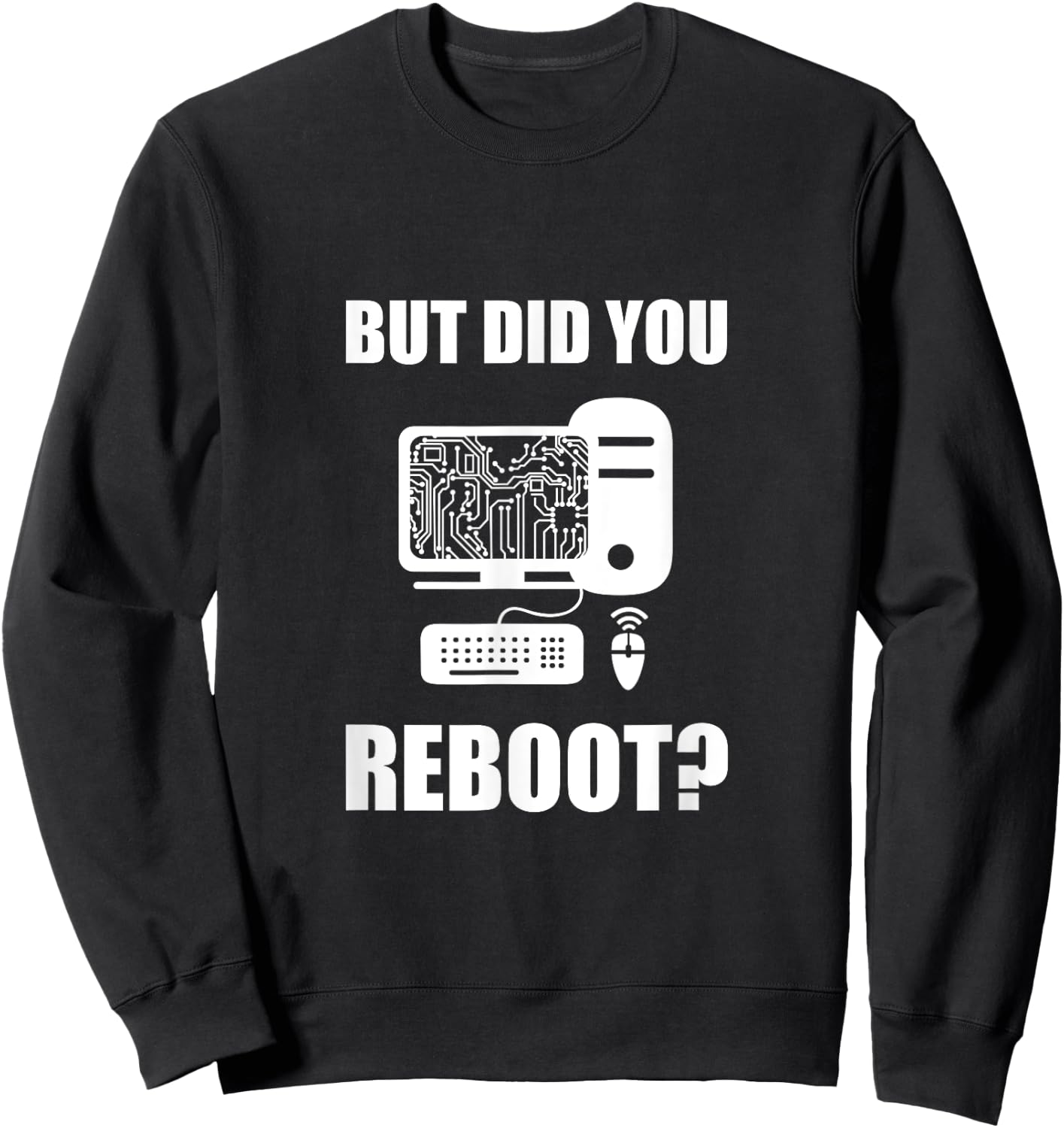 But Did You Reboot Sweatshirt - Sweatshirt | Black