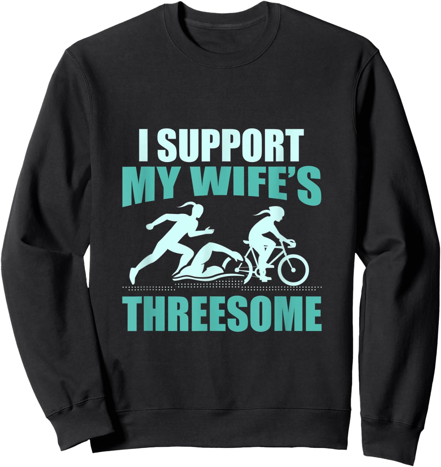 I Support My Wifes Threesome Triathlon Sweatshirt - Sweatshirt | Black
