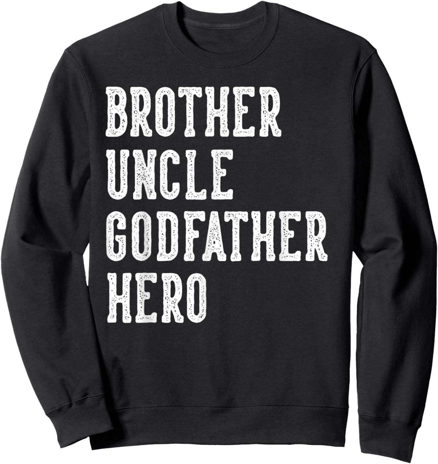 Brother Uncle Godfather Hero Father's Day Uncle Birthday Sweatshirt - Sweatshirt | Black