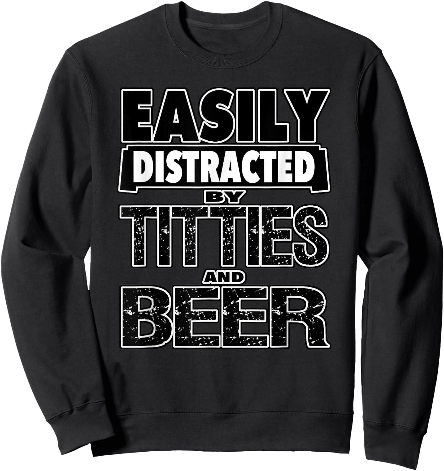 Funny Easily Distracted by TITTIES & BEER Design Sweatshirt - Sweatshirt | Black