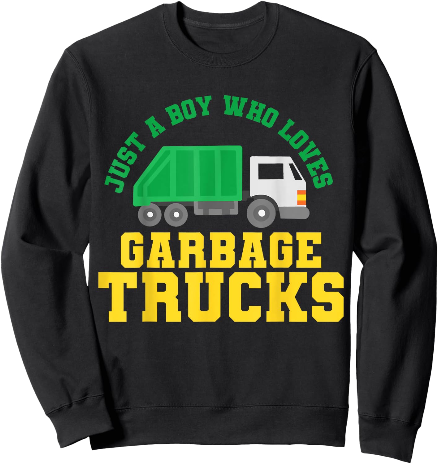 Garbage Truck Just a Boy Who Loves Garbage Trucks Sweatshirt - Sweatshirt | Black