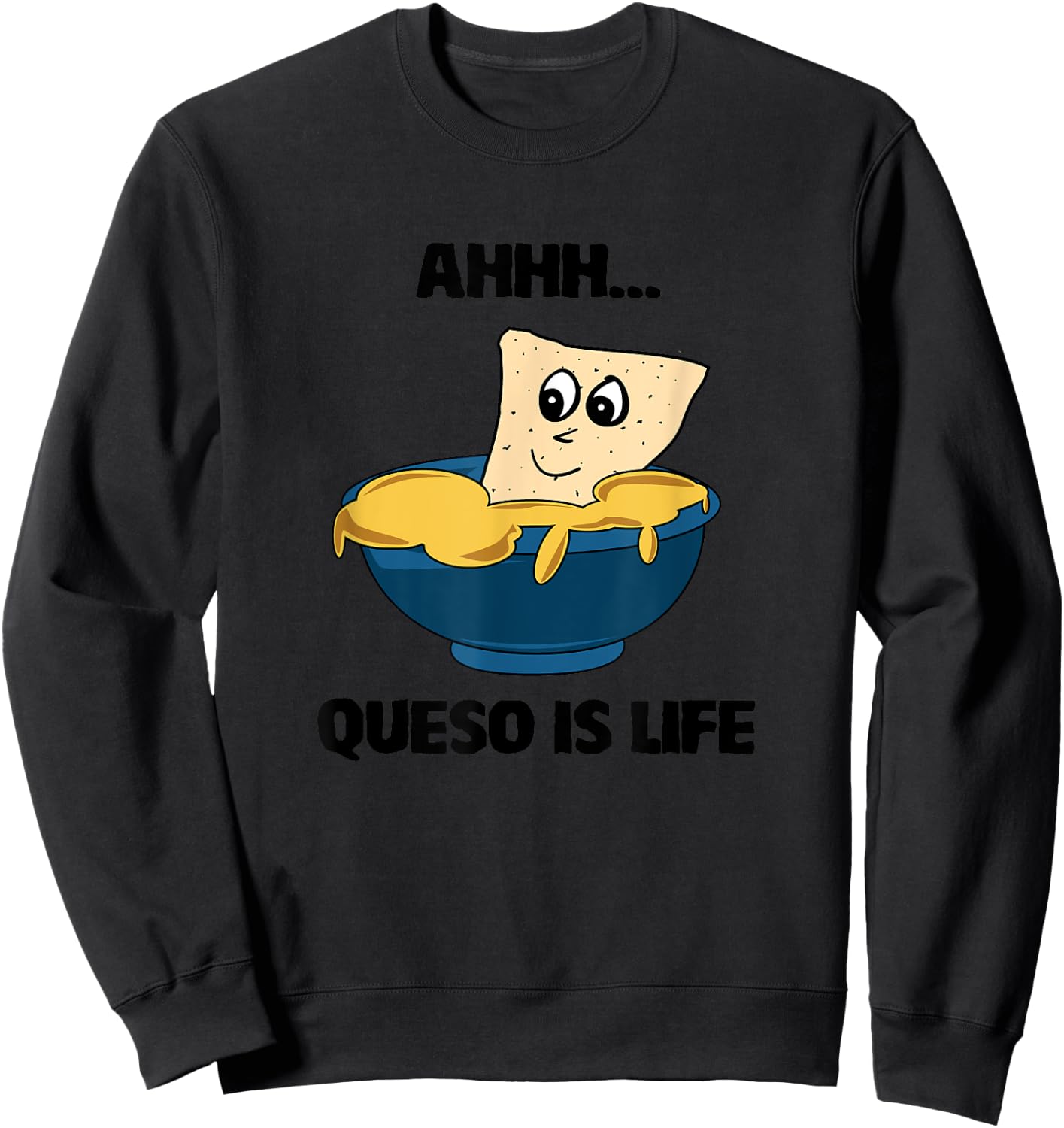 Queso is Life Funny For Food and Taco Fans Sweatshirt - Sweatshirt | Black