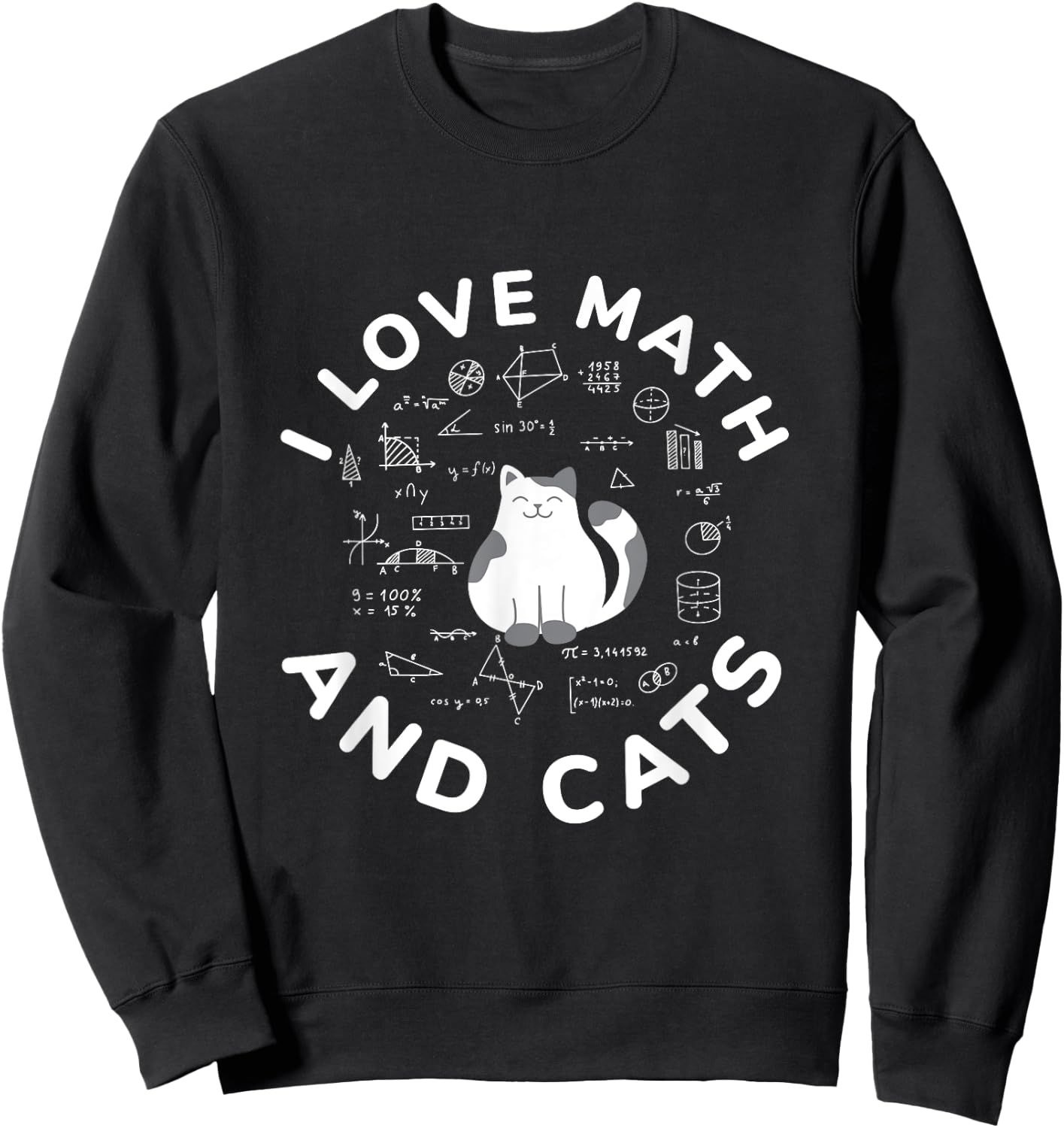 I Love Math And Cats Funny Cat Lover and Math Teacher Sweatshirt - Sweatshirt | Black