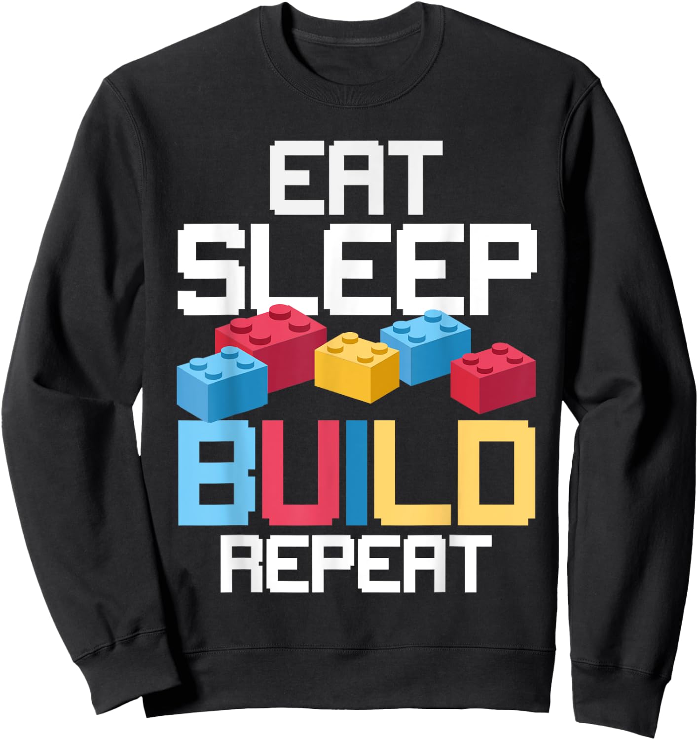 Funny Eat Sleep Build Gift Men Women Cool Blocks Building Sweatshirt - Sweatshirt | Black