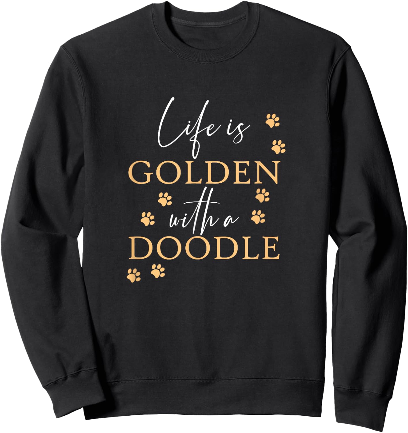 Life Is Golden With A Doodle Cute Goldendoodle Dog Lover Sweatshirt - Sweatshirt | Black