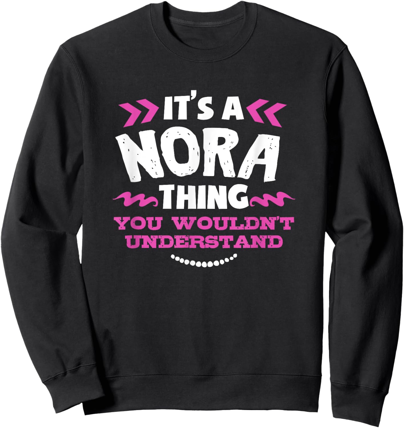 Nora Personalised Gift It's a Nora Thing Custom Sweatshirt - Sweatshirt | Black