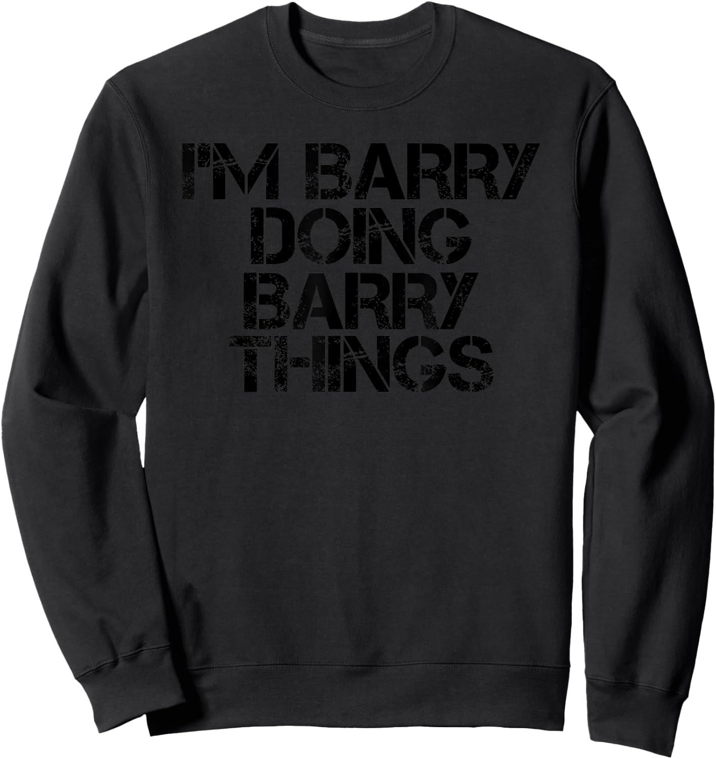 I'M BARRY DOING BARRY THINGS Name Funny Birthday Gift Sweatshirt - Sweatshirt | Black