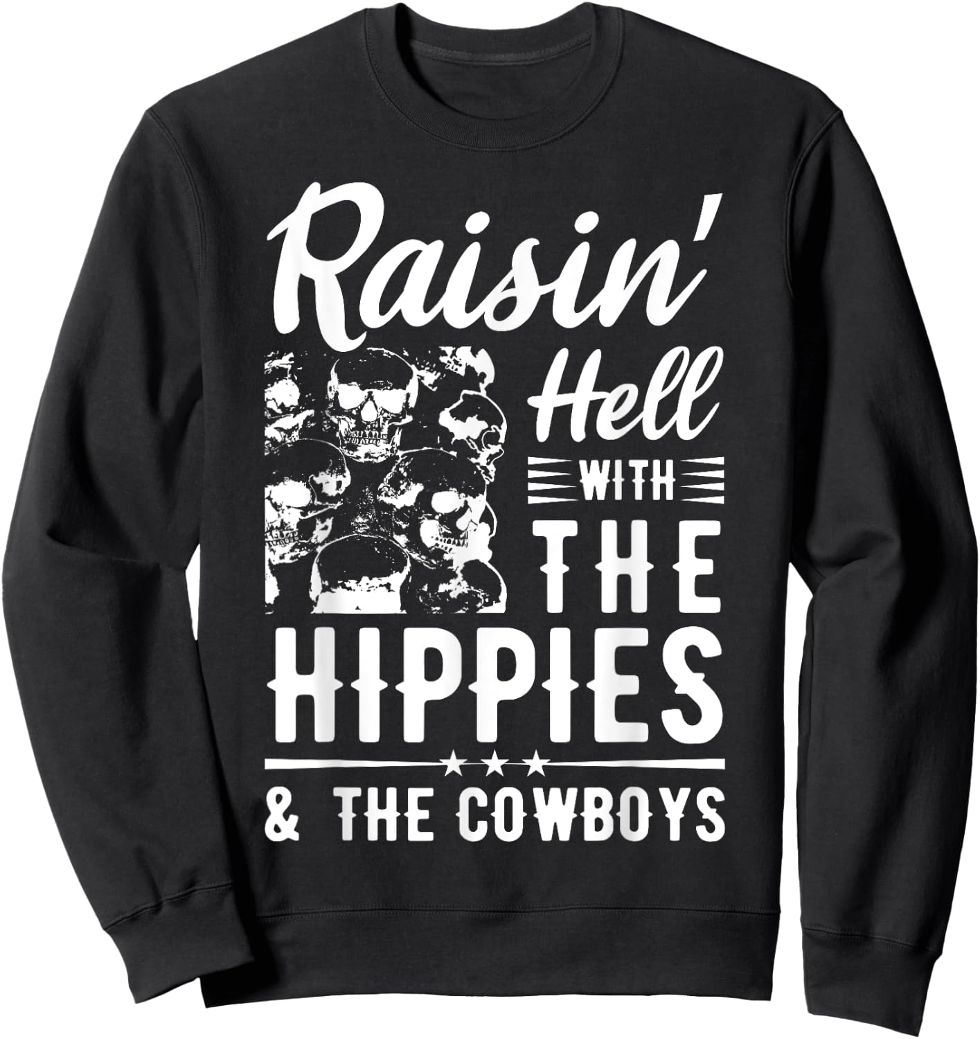 Raisin' Hell With The Hippies & The Cowboys Country Music Sweatshirt - Sweatshirt | Black