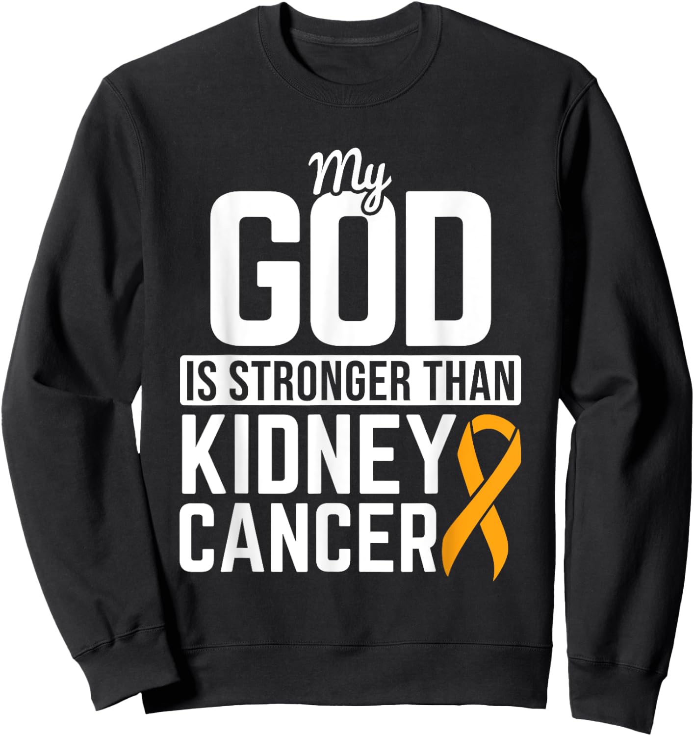 God Stronger than Kidney Cancer Kidney Cancer Awareness RCC Sweatshirt - Sweatshirt | Black