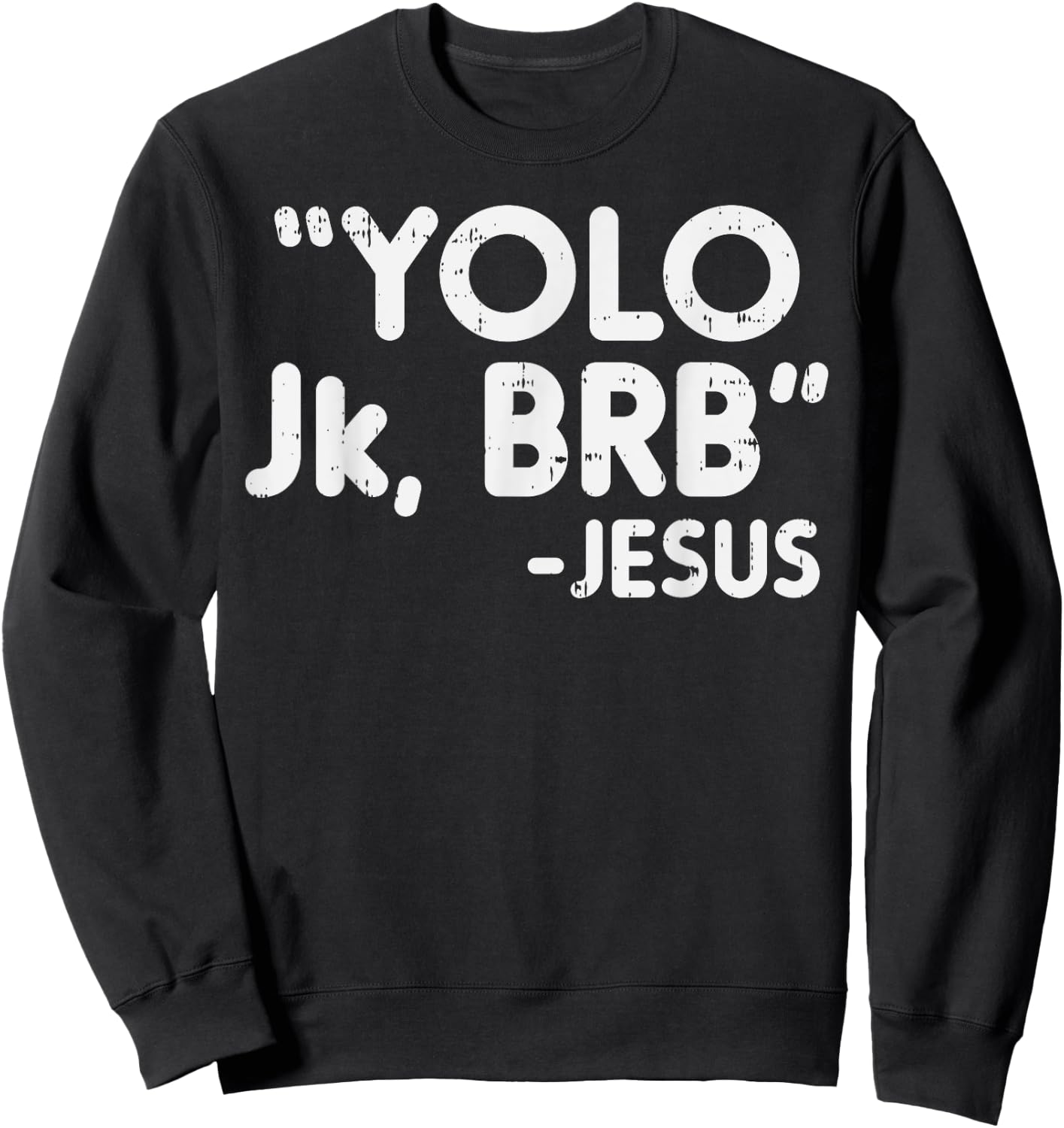 Yolo Jk Brb Jesus Funny Easter Christians Catholic Gift Sweatshirt - Sweatshirt | Black