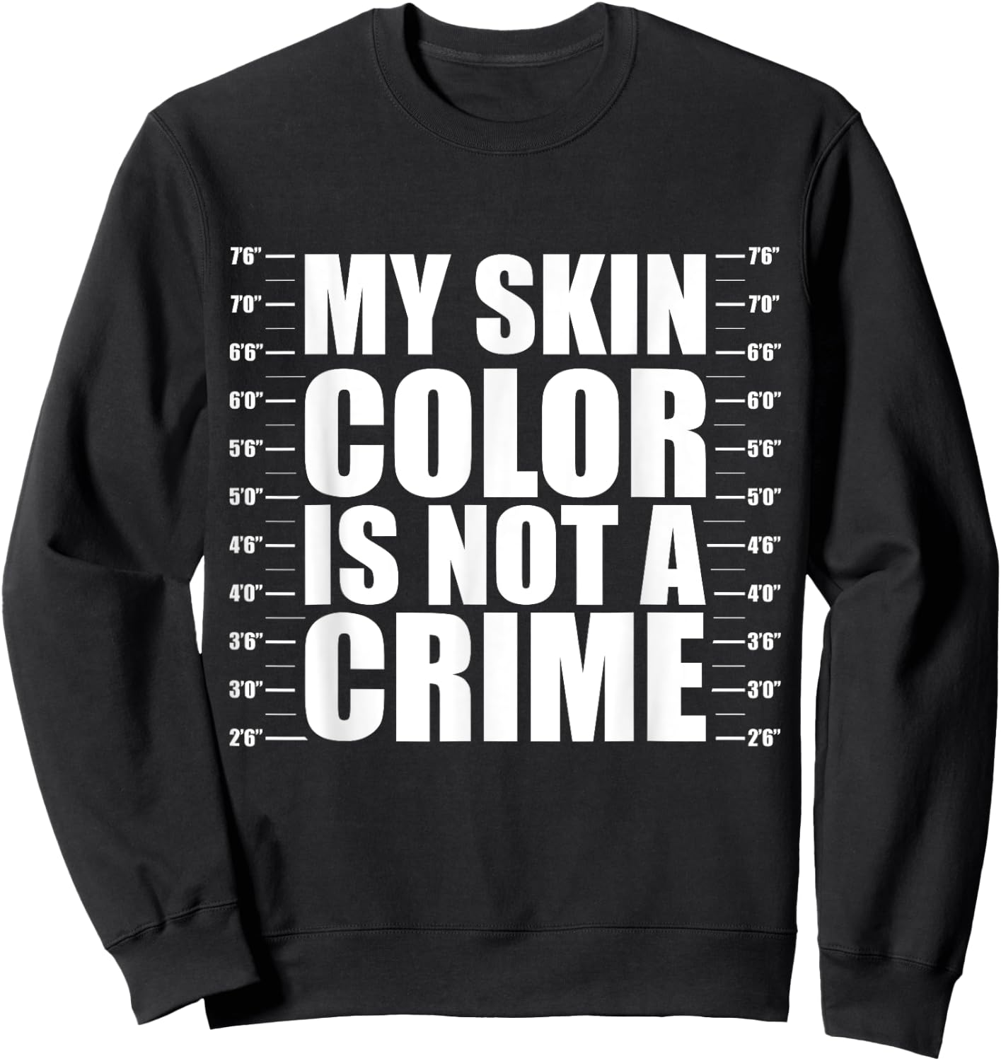My Skin Color Is Not A Crime Black Equality Empowerment Gift Sweatshirt - Sweatshirt | Black
