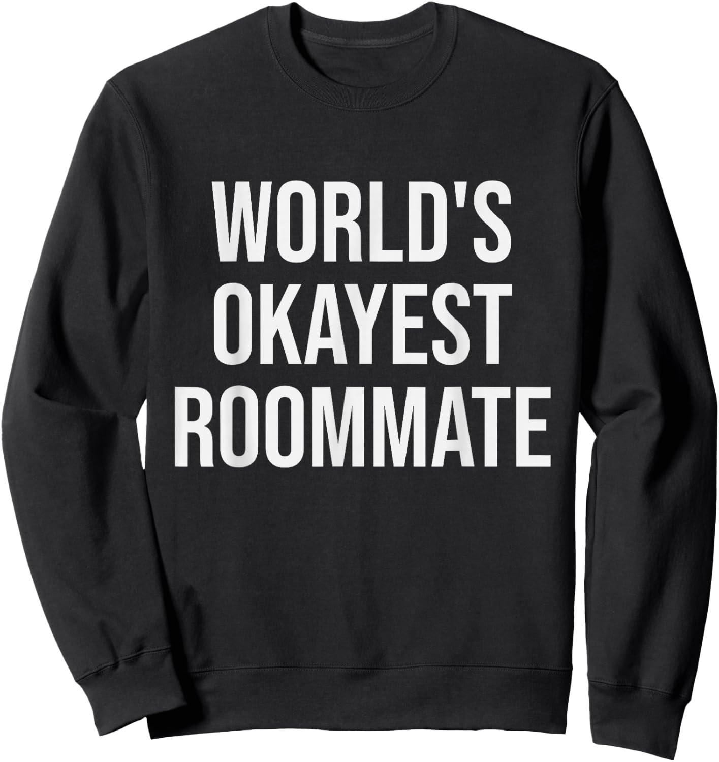 World's Okayest Roommate - Funny Roommate Gift Sweatshirt - Sweatshirt | Black