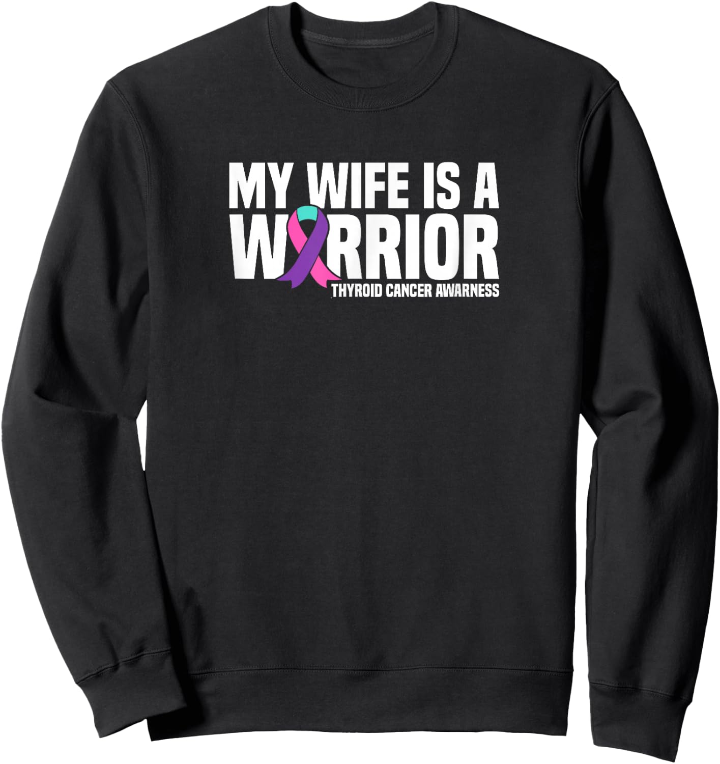 My Wife is a Warrior Thyroid Cancer Awareness Sweatshirt - Sweatshirt | Black
