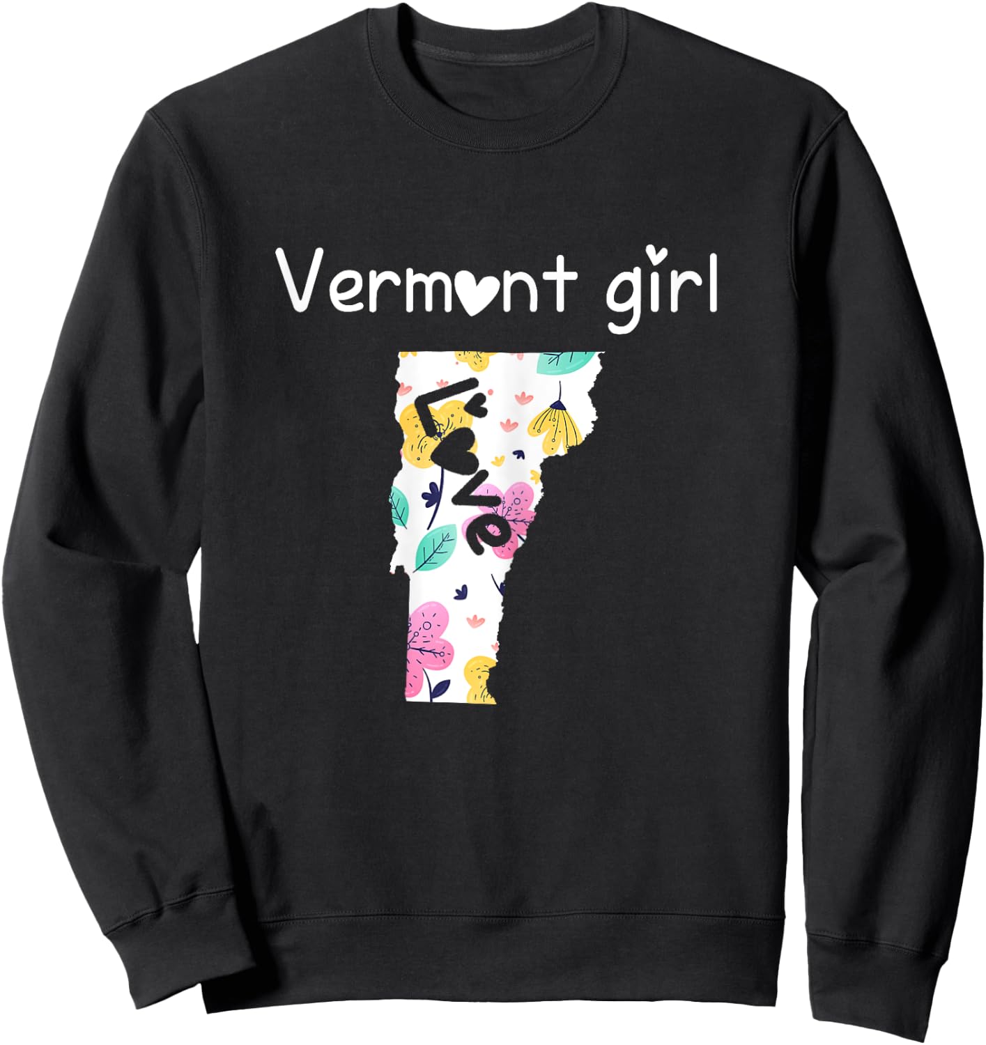 Vermont Girl Shirt I Love Vermont Home Gift Sweatshirt - Sweatshirt | Black