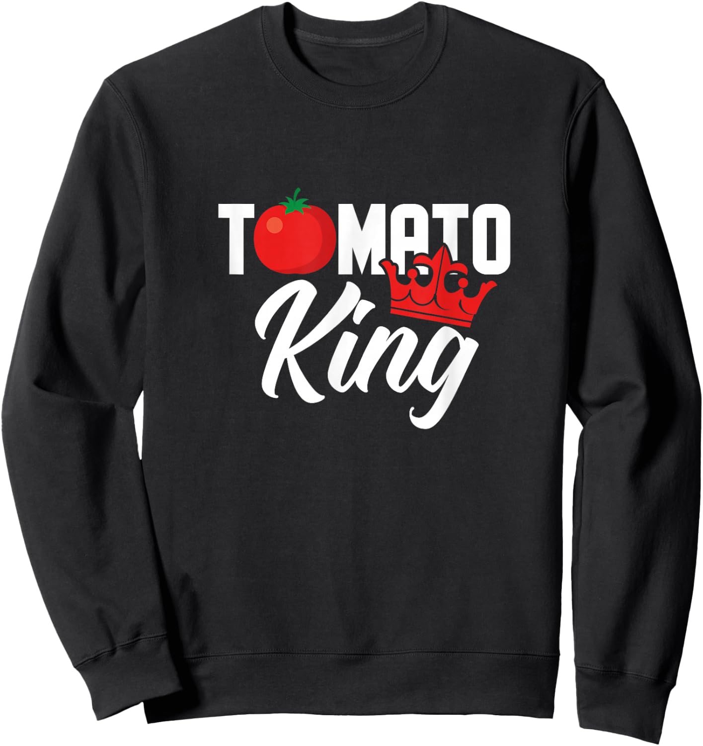 Tomato King Funny Vegan Tomatoes Lover Sweatshirt - Sweatshirt | Black