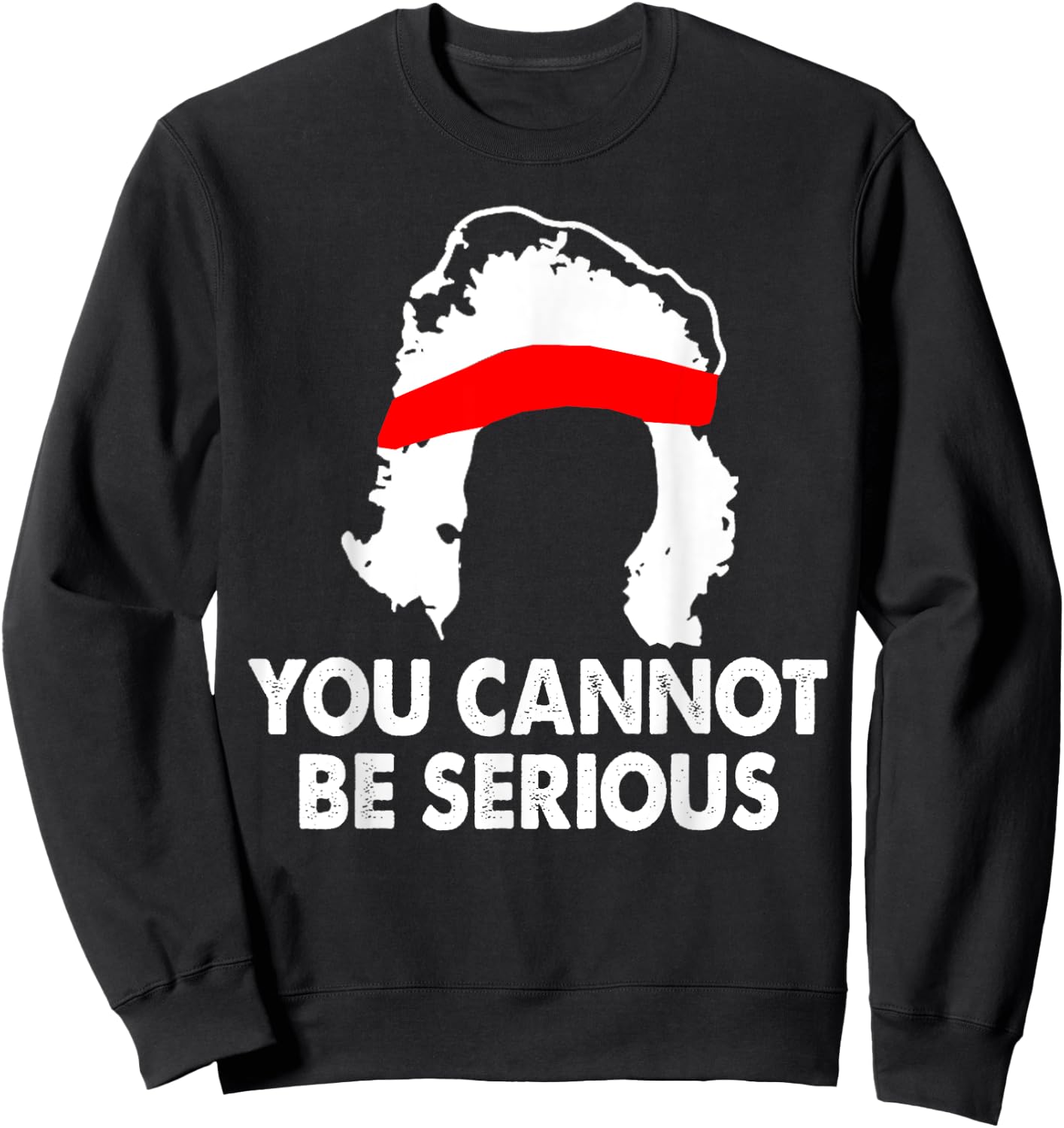 You Cannot Be Serious Shirt Sports Tennis Player Funny Sweatshirt - Sweatshirt | Black