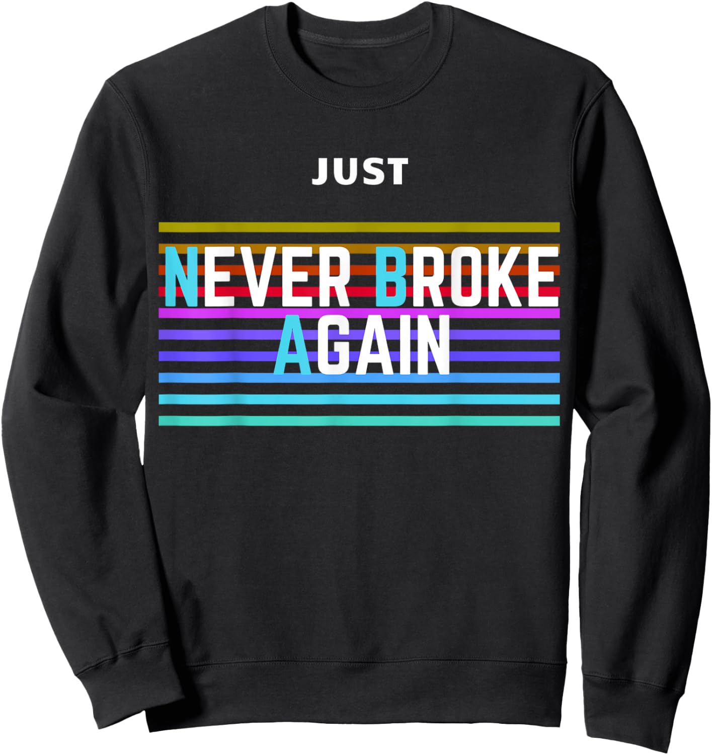 Never Broke Again Just Amazing Sweatshirt - Sweatshirt | Black